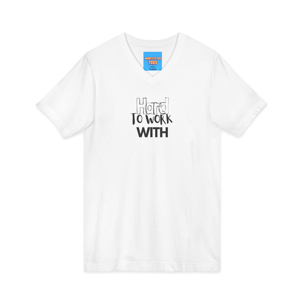 What's It Say Tees— 'Hard to Work With' Minimalist Graphic Shirt