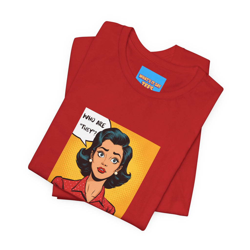 What's It Say Tees-"Who Are *They?*" Retro Pop Art
