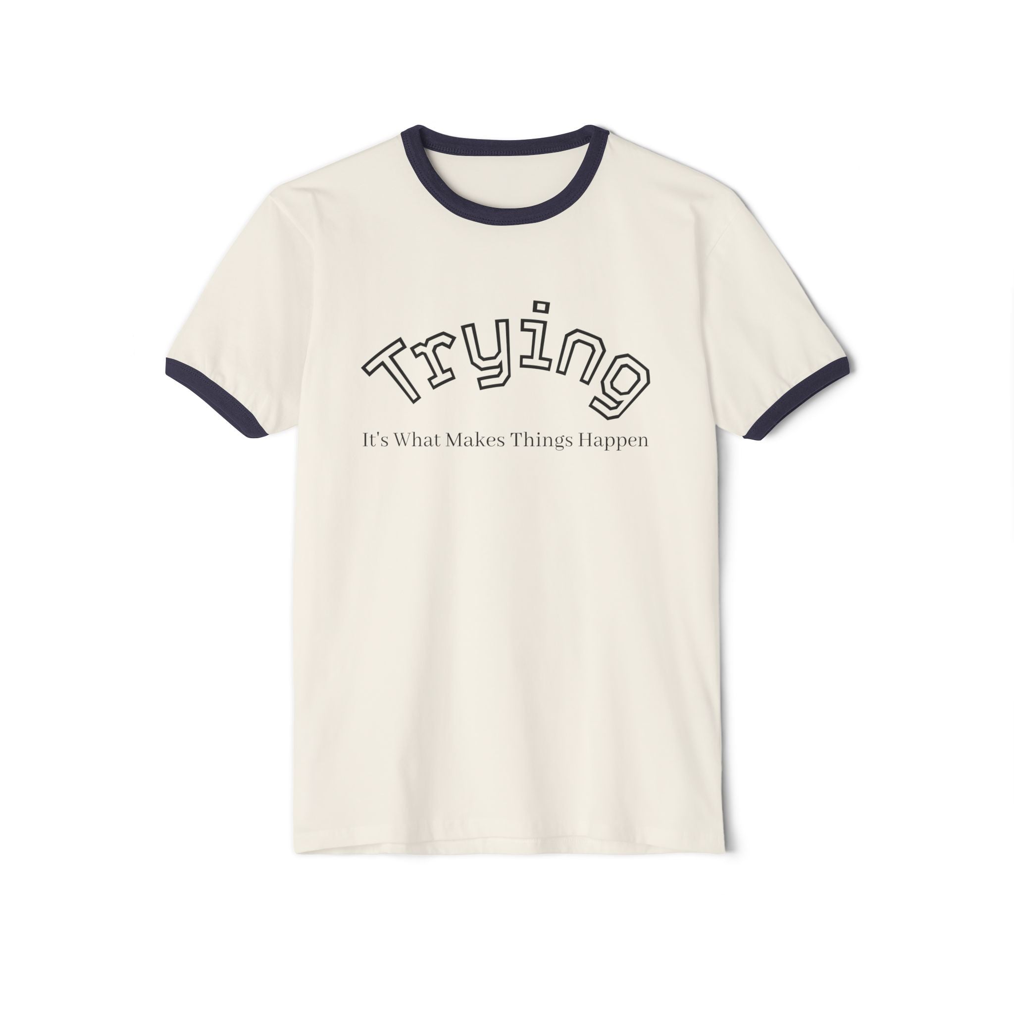What's It Say Tees- Trying, It's What Makes Things Happen