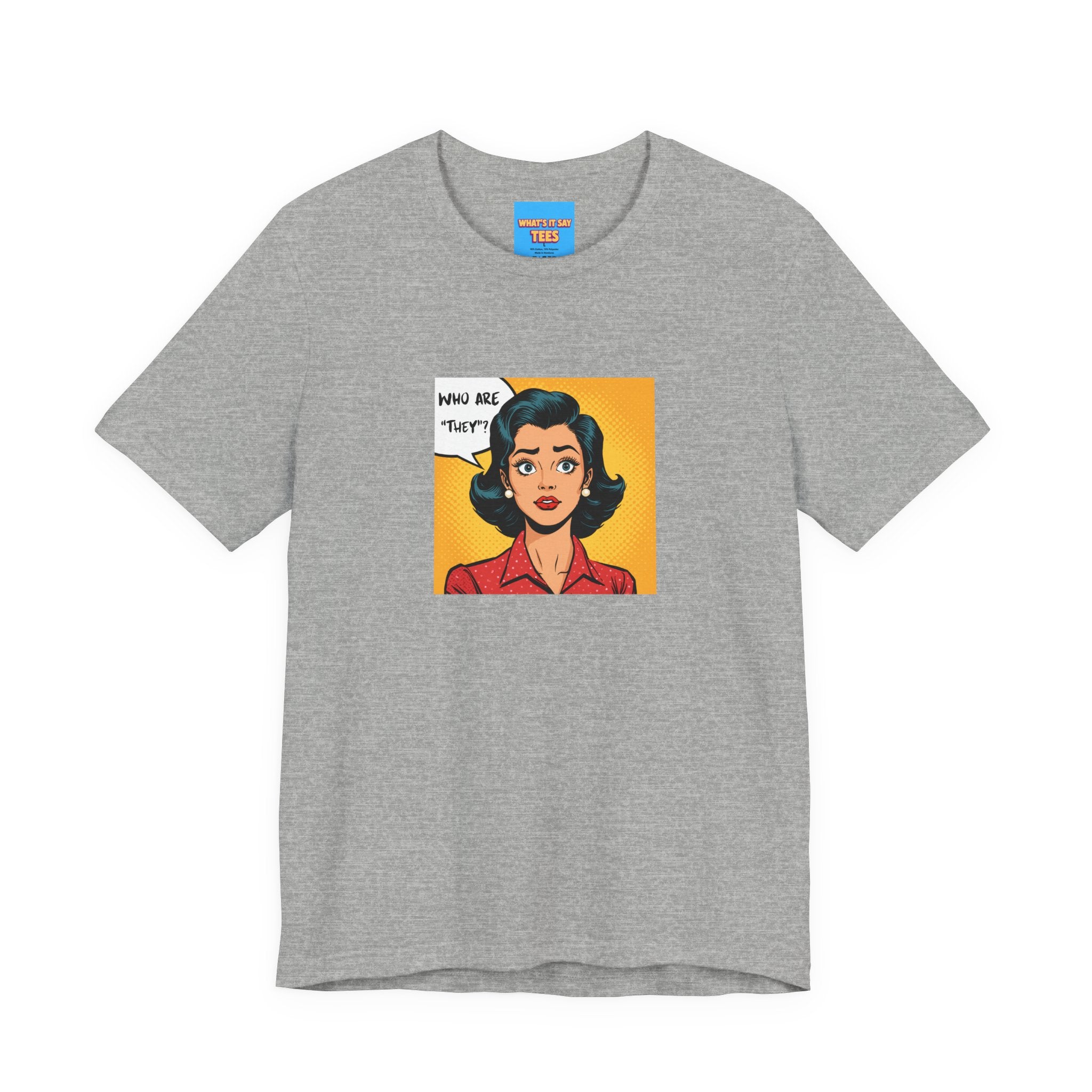 What's It Say Tees-"Who Are *They?*" Retro Pop Art