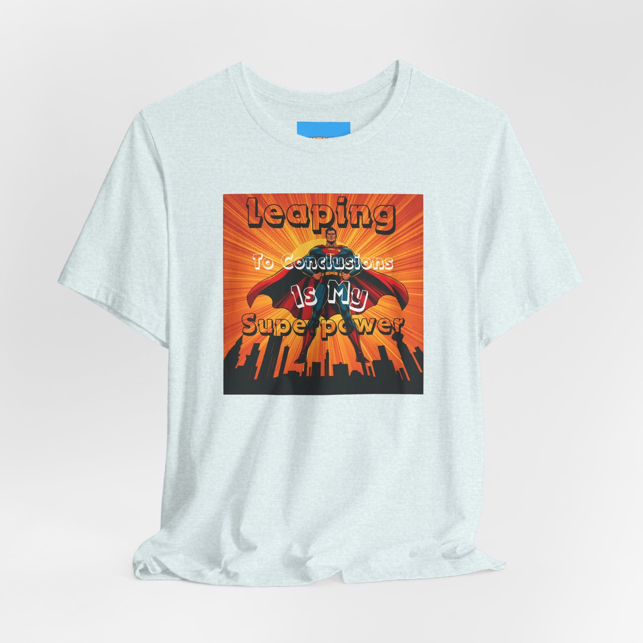 What's It Say Tees- Leaping to conclusions is my super power