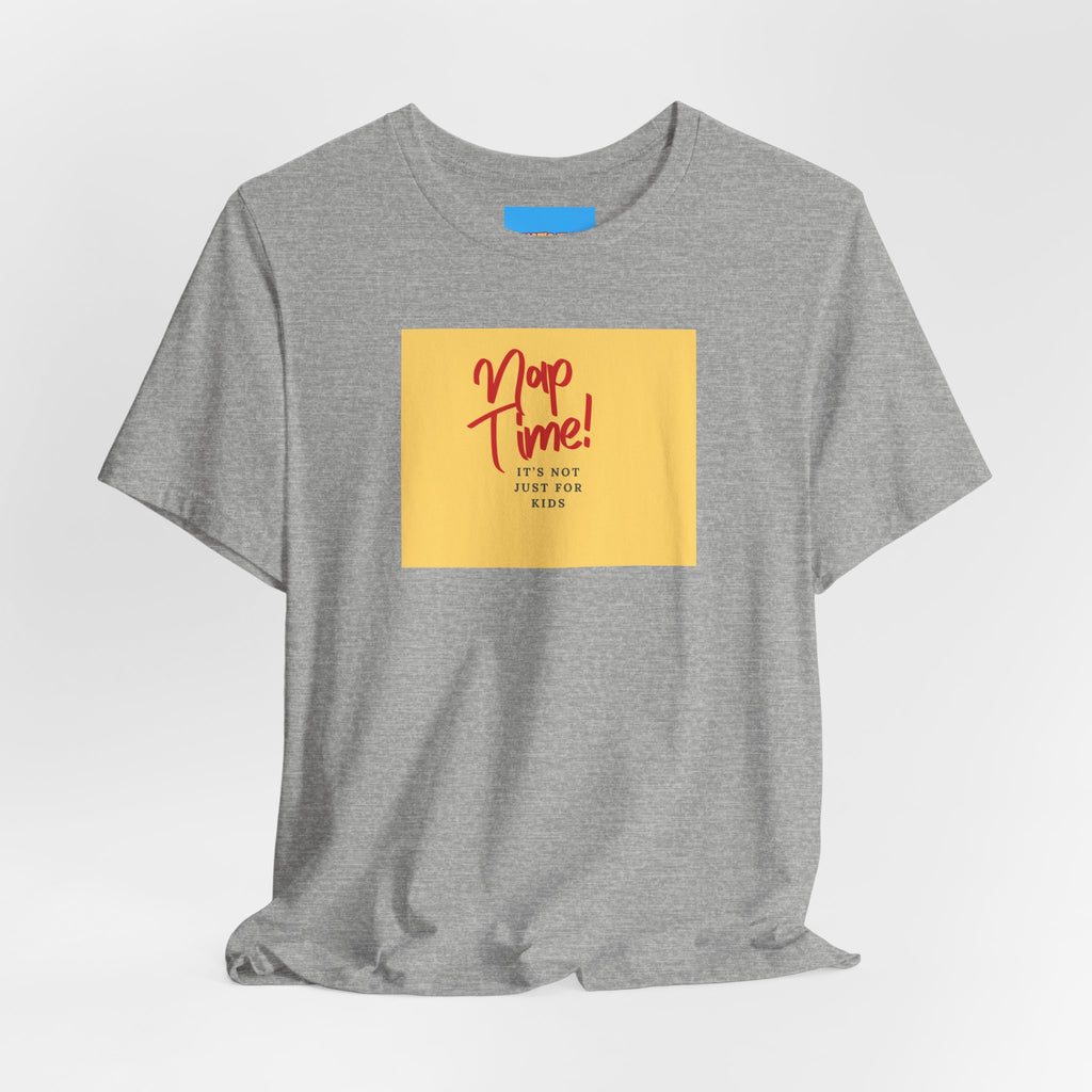 What's It Say Tees-Nap Time! It's Not Just For Kids