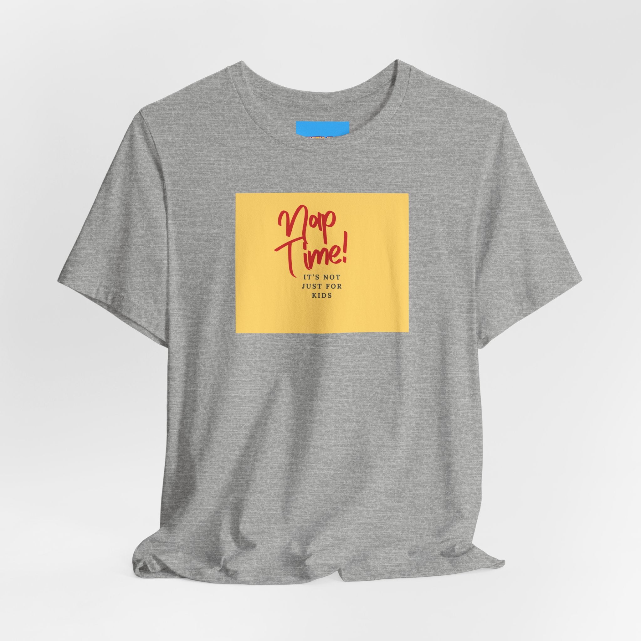 What's It Say Tees-Nap Time! It's Not Just For Kids
