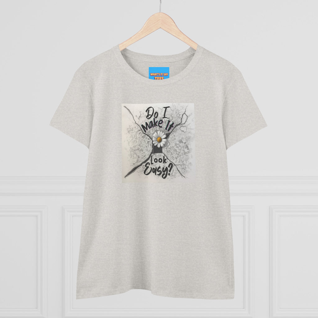 What's It Say- Do I Make It Look Easy? Daisy Graphic Tee — Women's Casual Inspirational T-Shirt
