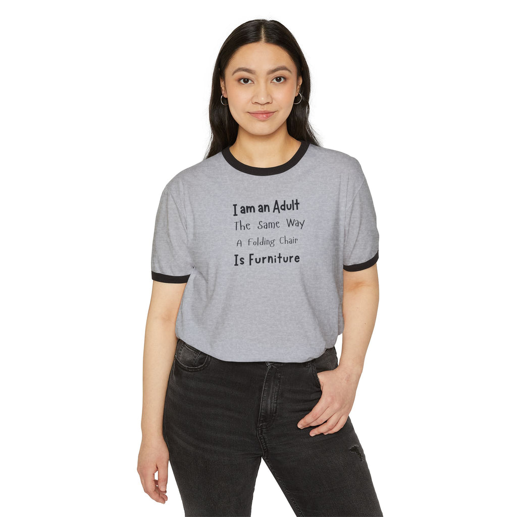 What's It Say Tees— “I am an Adult the Same Way a Folding Chair Is Furniture” Ringer Tee