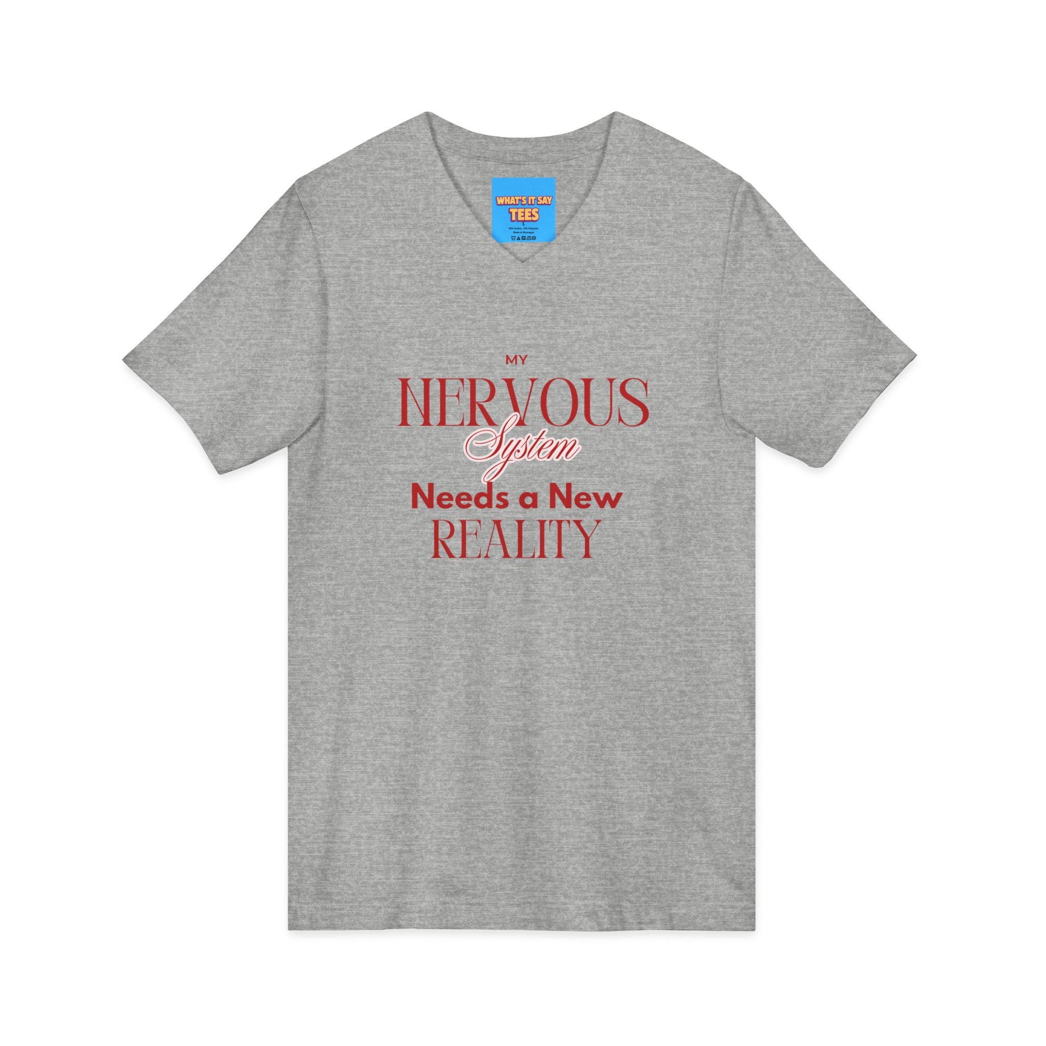 What's It Say Tees- Nervous System Needs a New Reality V-Neck Tee