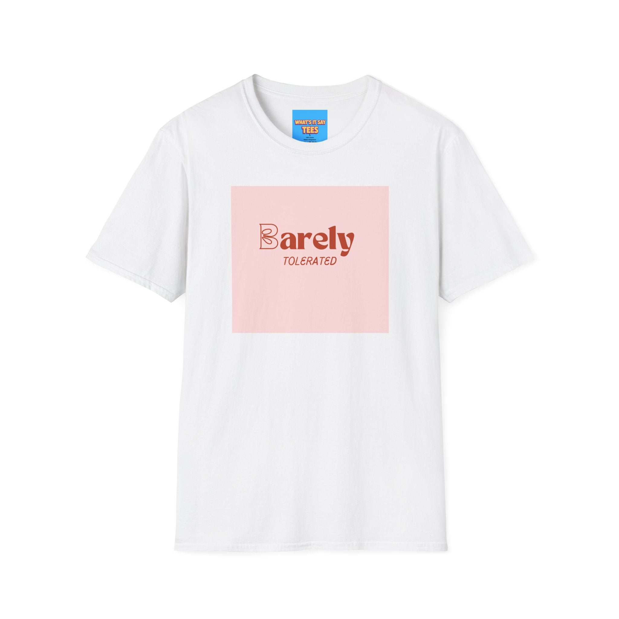What's It Say Tees- Barely Tolerated