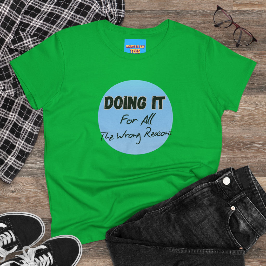 What's It Say Tees — "Doing It For All The Wrong Reasons" Graphic