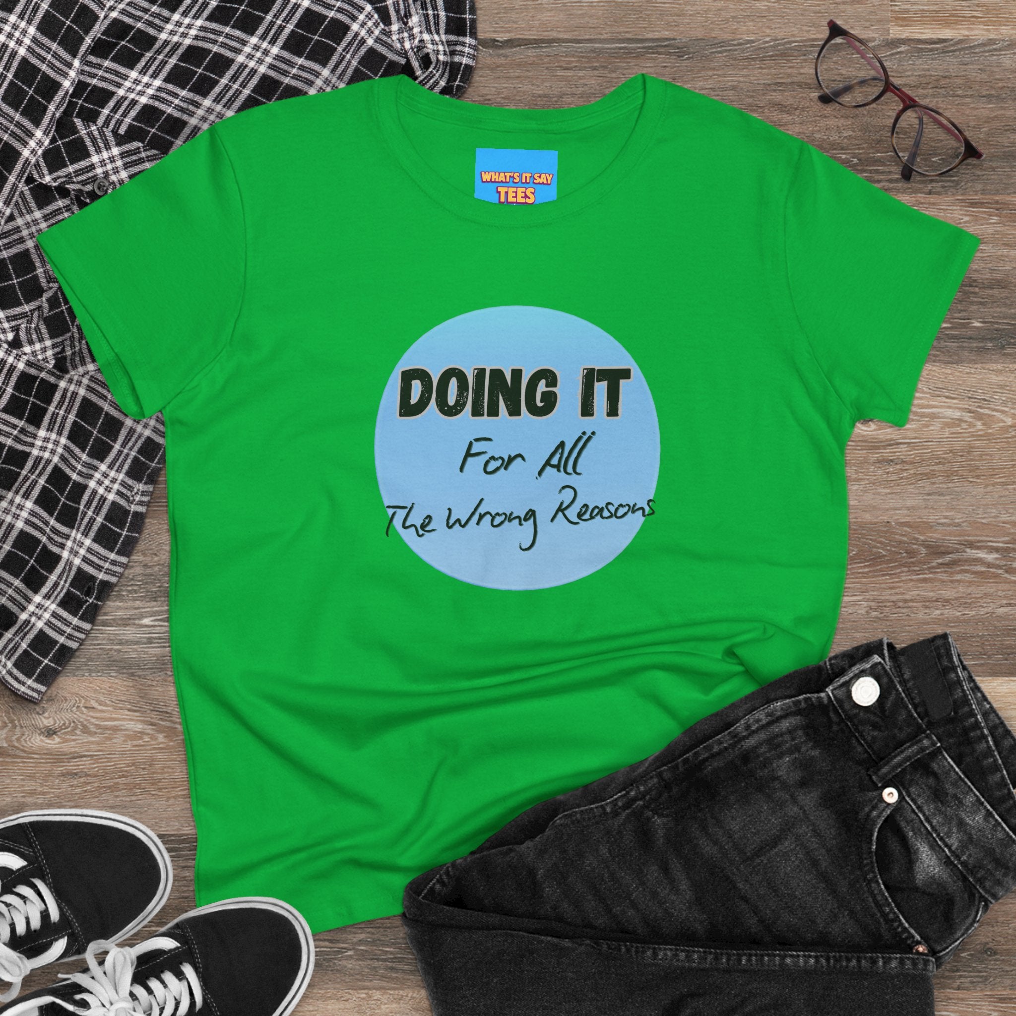What's It Say Tees — "Doing It For All The Wrong Reasons" Graphic