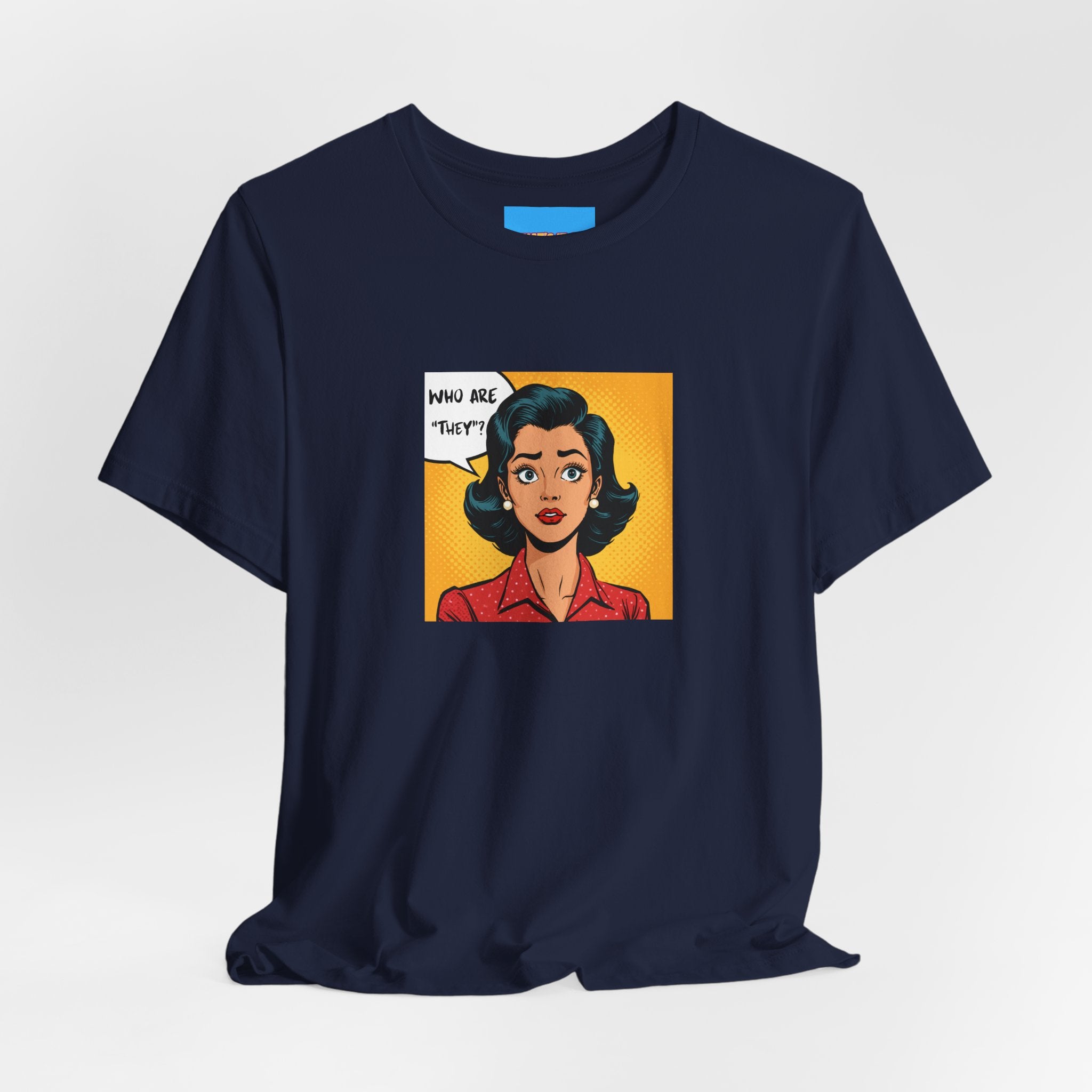 What's It Say Tees-"Who Are *They?*" Retro Pop Art