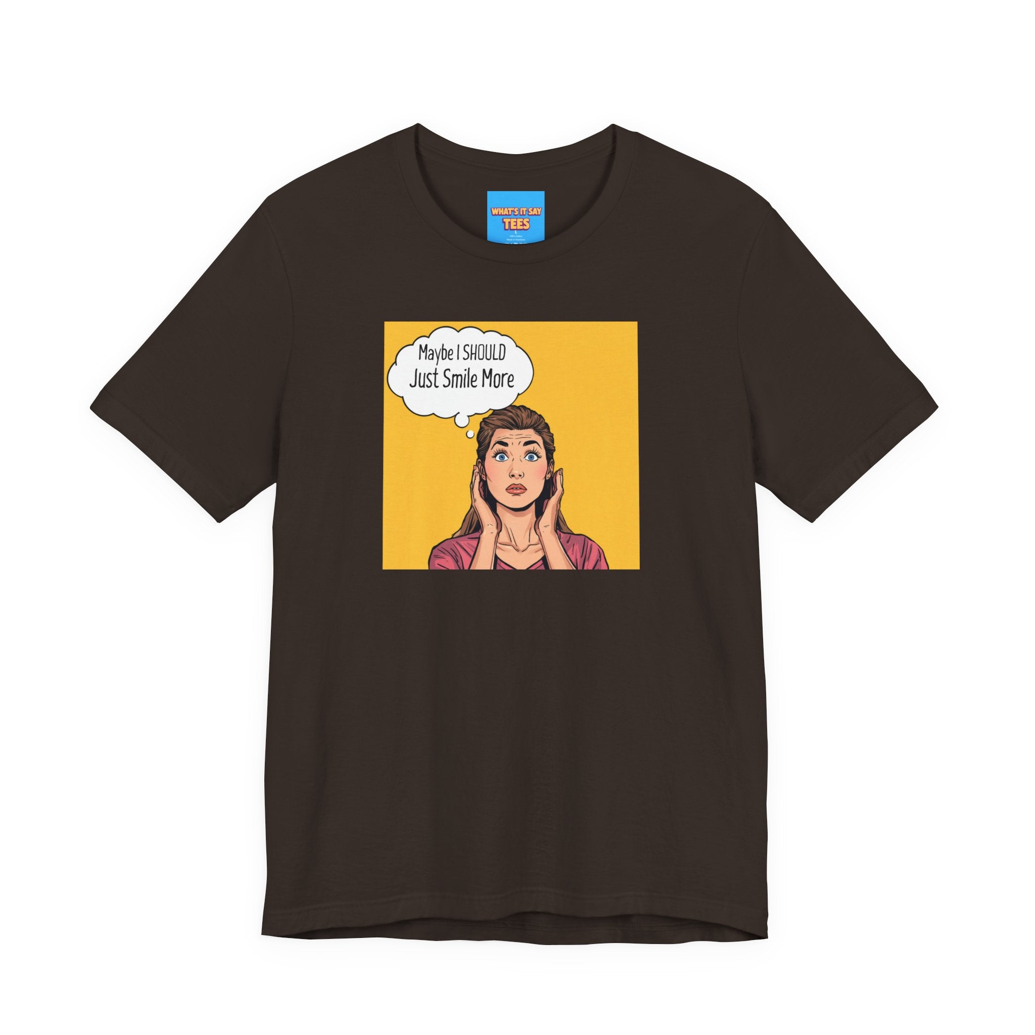 What's It Say Tees- Maybe I should just smile more