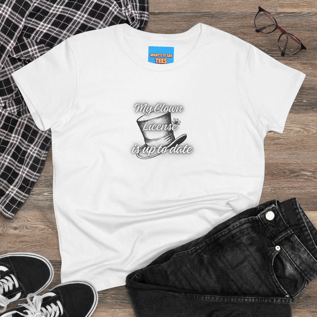 What's It Say Tees- My Clown License is up to date- Vintage Script Graphic Women's Tee