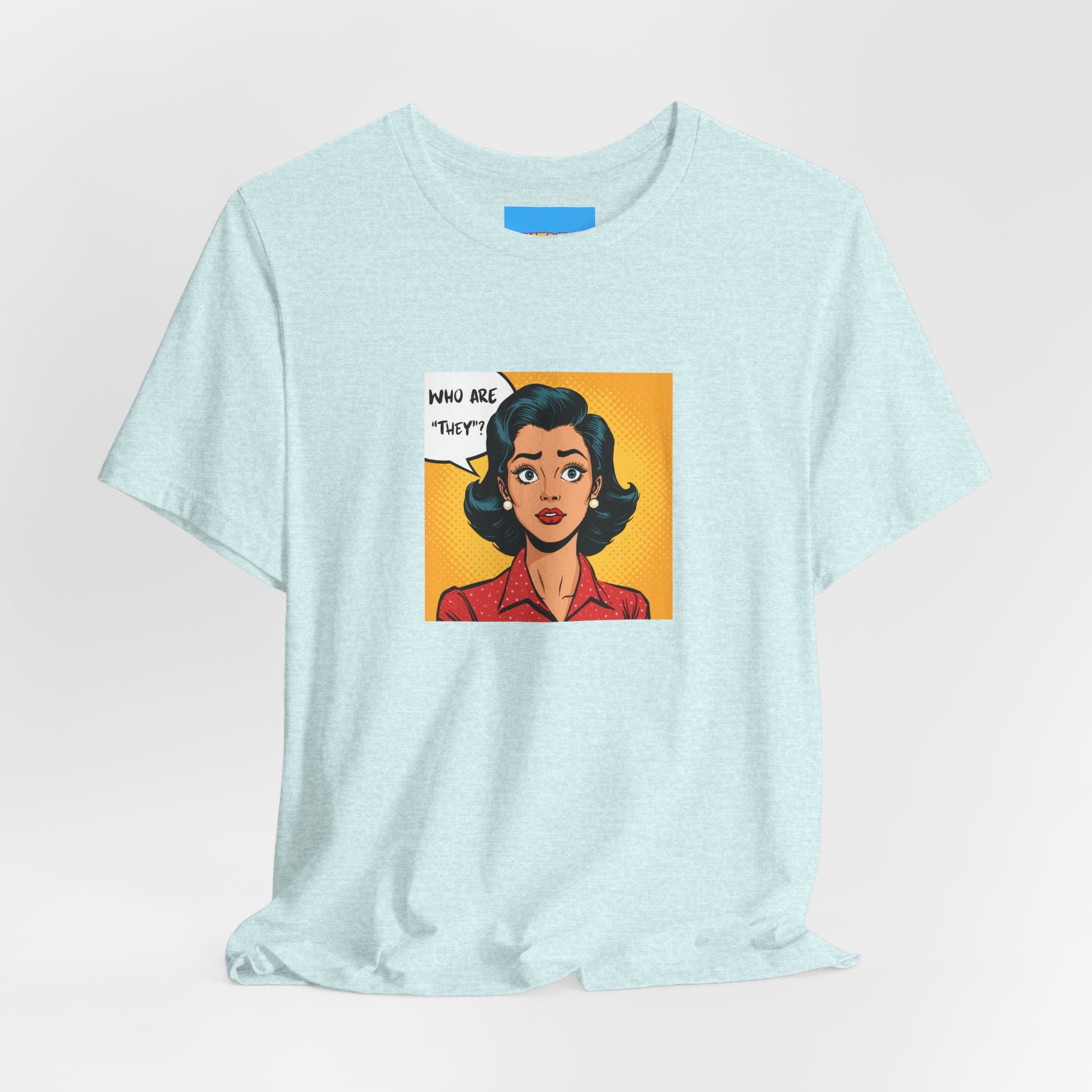 What's It Say Tees-"Who Are *They?*" Retro Pop Art