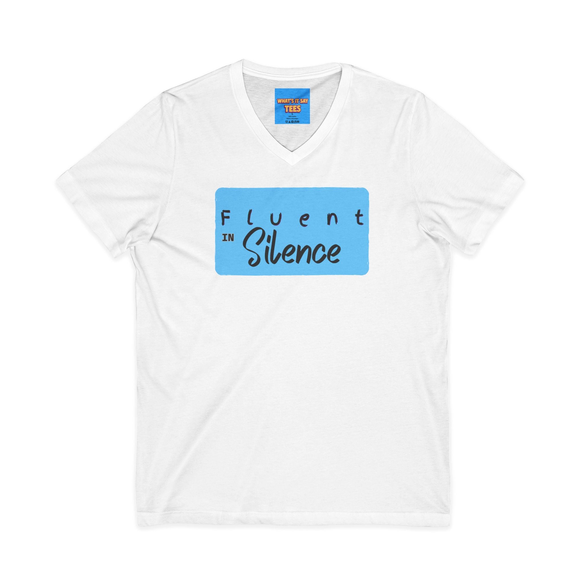 What's It Say Tees-Fluent in Silence V-Neck Tee — Quiet Confidence Graphic T-Shirt