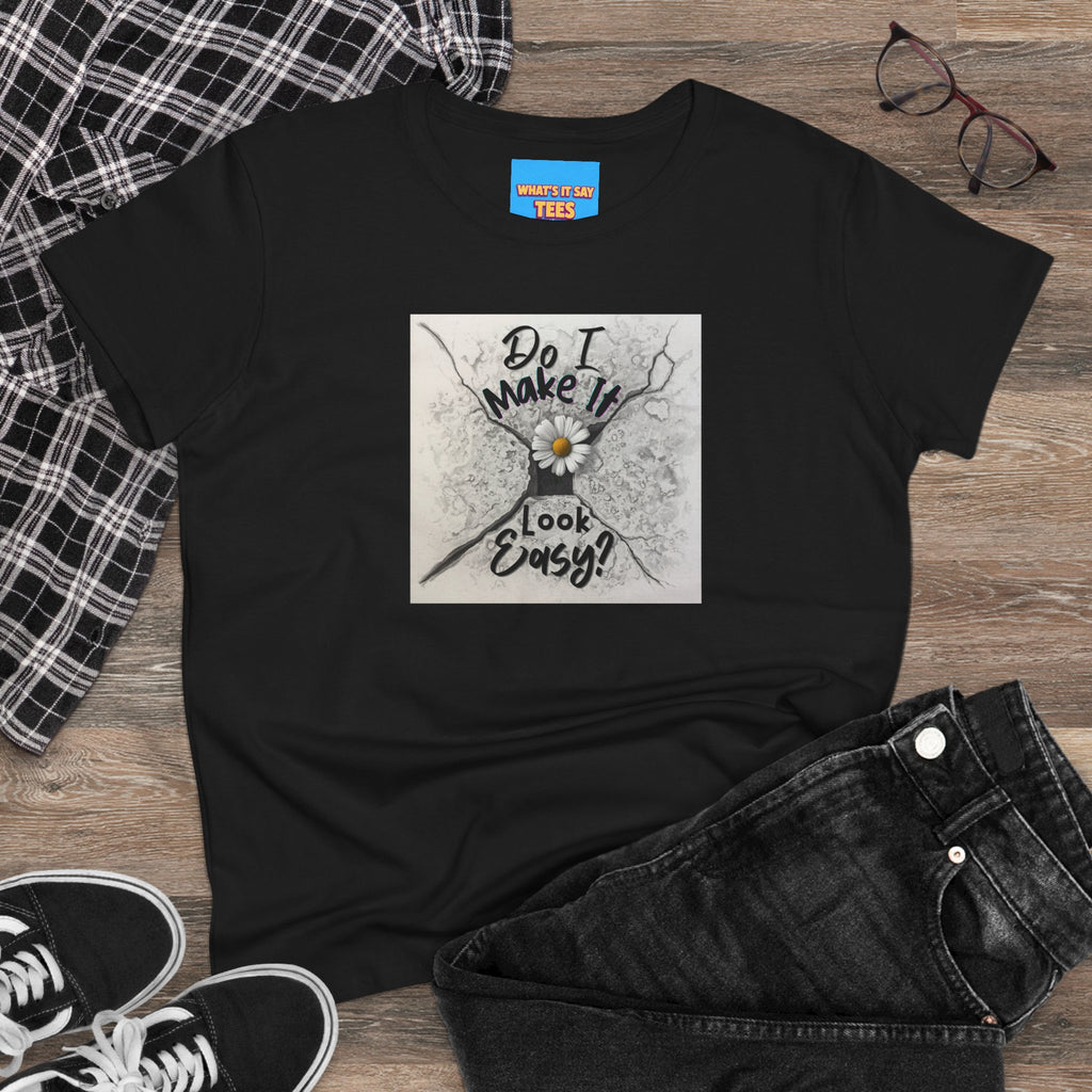 What's It Say- Do I Make It Look Easy? Daisy Graphic Tee — Women's Casual Inspirational T-Shirt