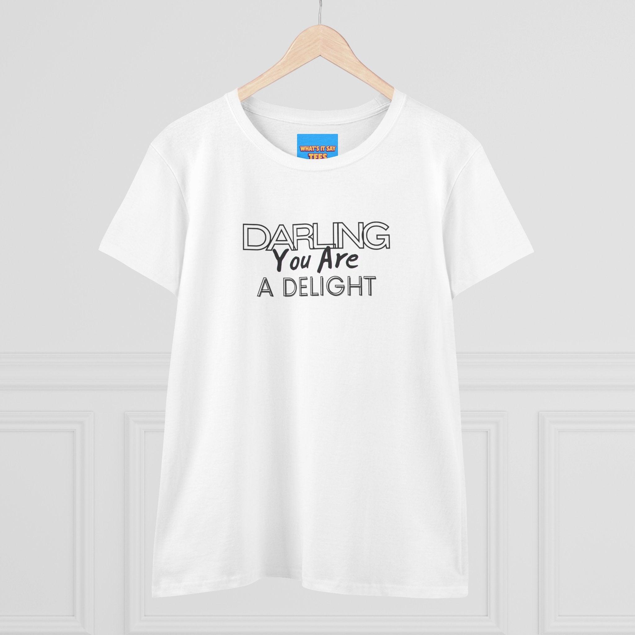 What's It Say Tees-Darling You Are A Delight Women's Tee — Feminine Inspirational Cotton Shirt