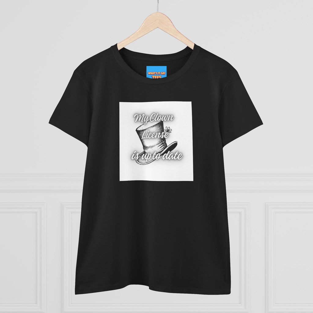 What's It Say Tees- My Clown License is up to date- Vintage Script Graphic Women's Tee