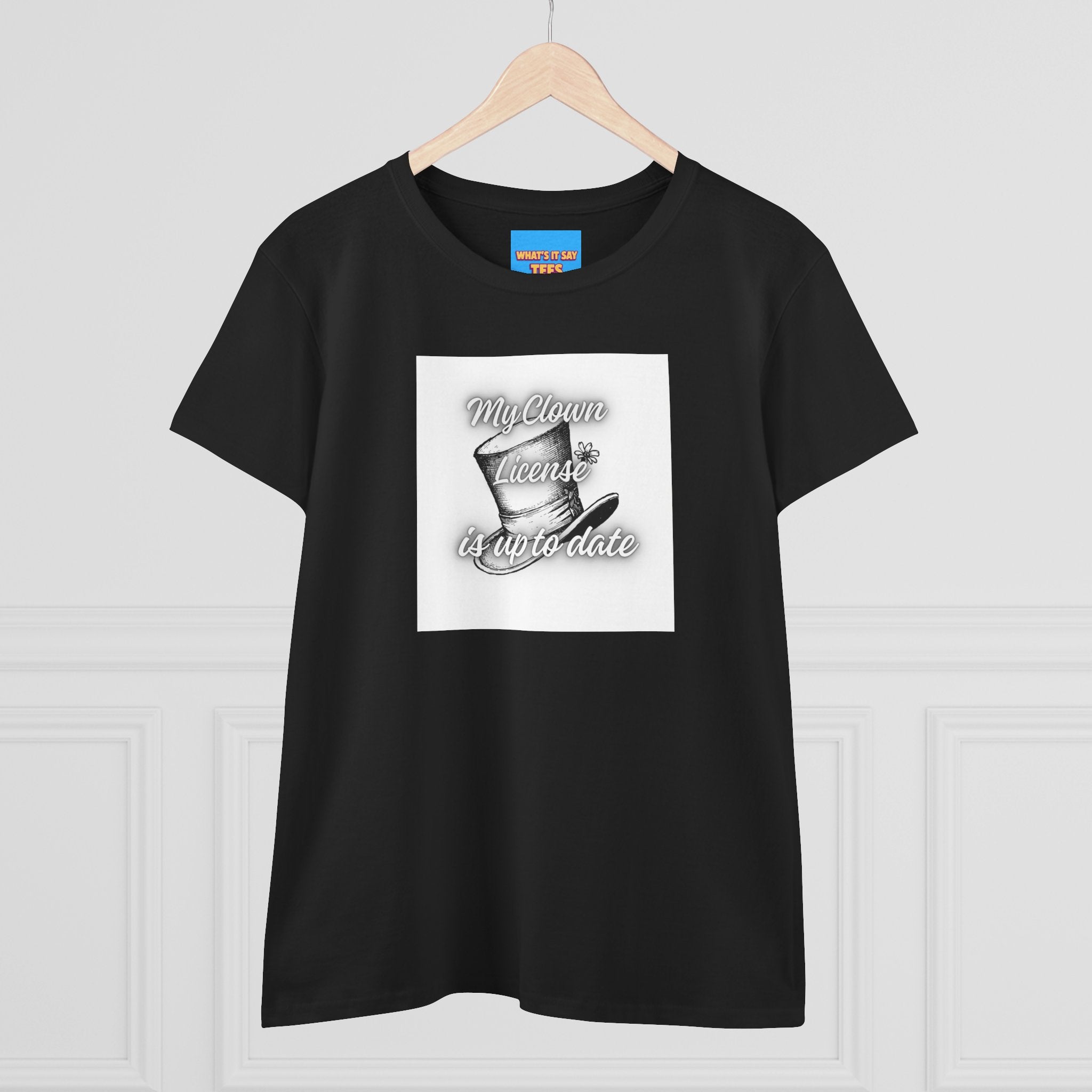 What's It Say Tees- My Clown License is up to date- Vintage Script Graphic Women's Tee