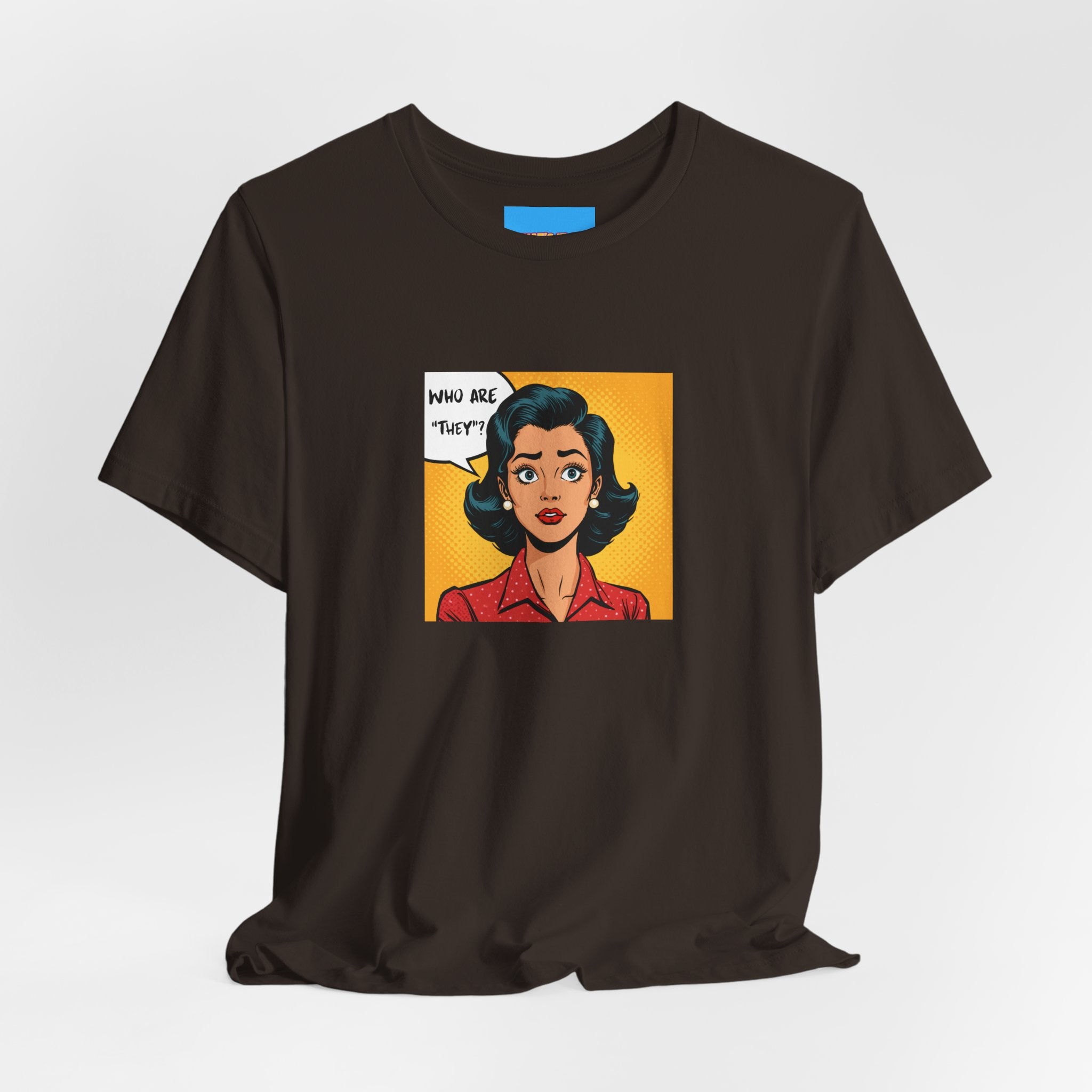 What's It Say Tees-"Who Are *They?*" Retro Pop Art