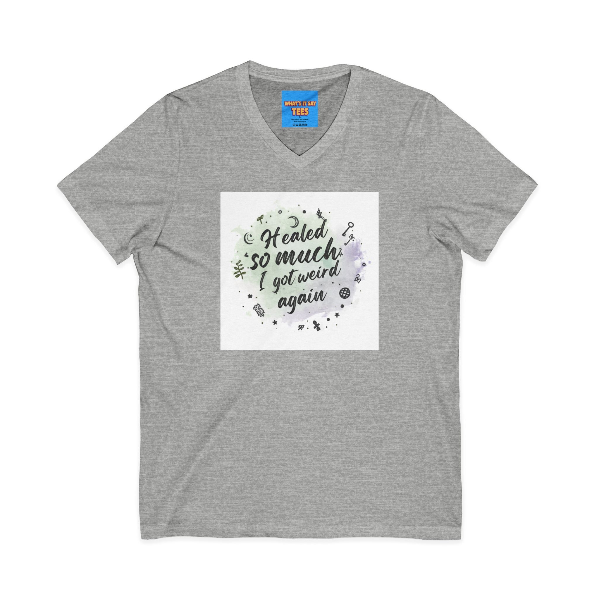 What's It Say Tees- Healed So Much I Got Weird Again
