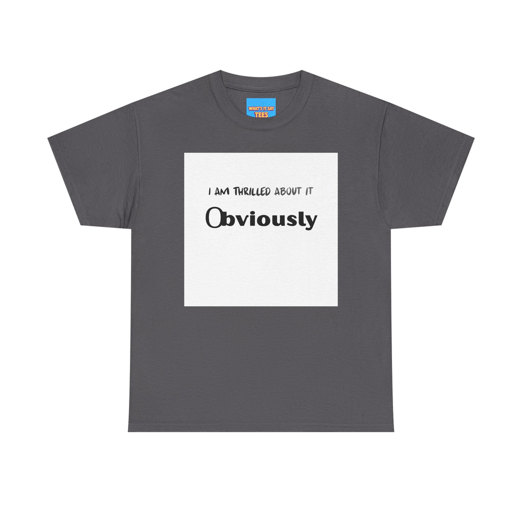 What's It Say Tees- I am thrilled about it, Obviously