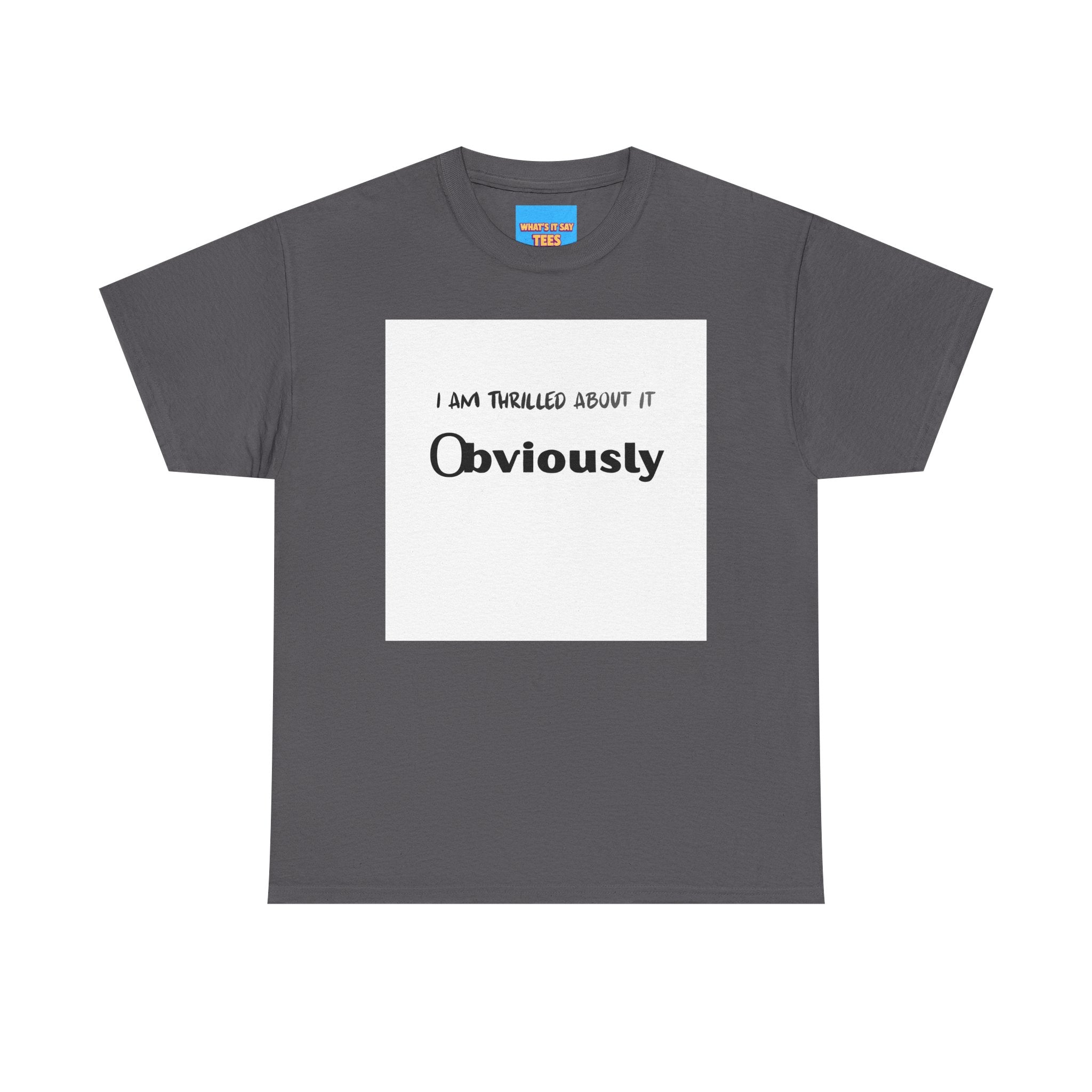 What's It Say Tees- I am thrilled about it, Obviously