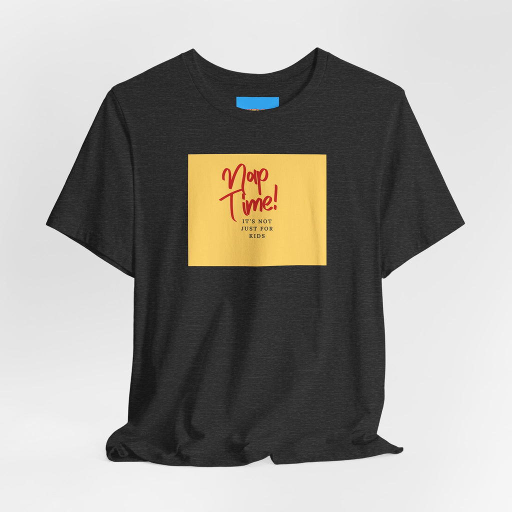 What's It Say Tees-Nap Time! It's Not Just For Kids