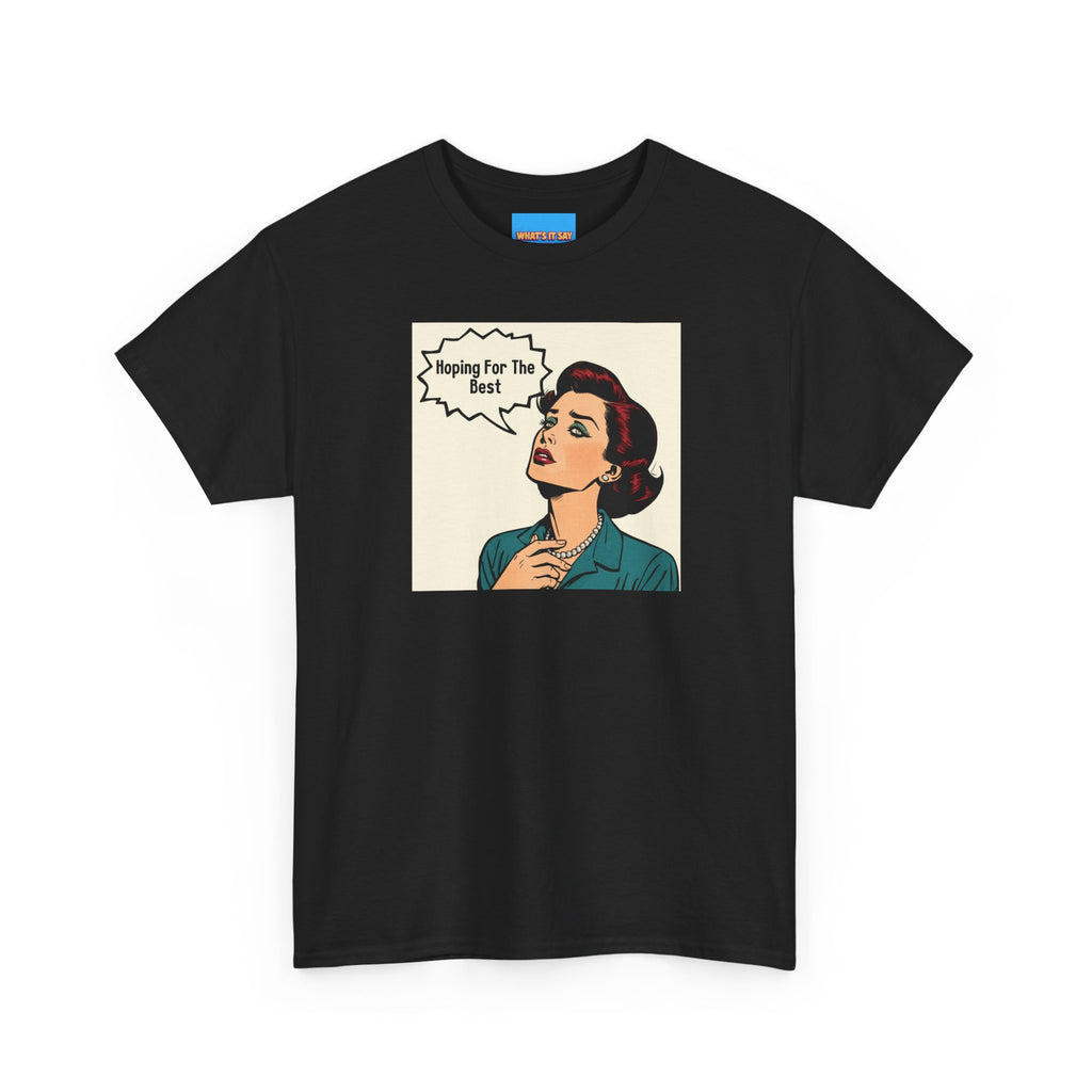 What's It Say Tees- "Hoping For The Best"