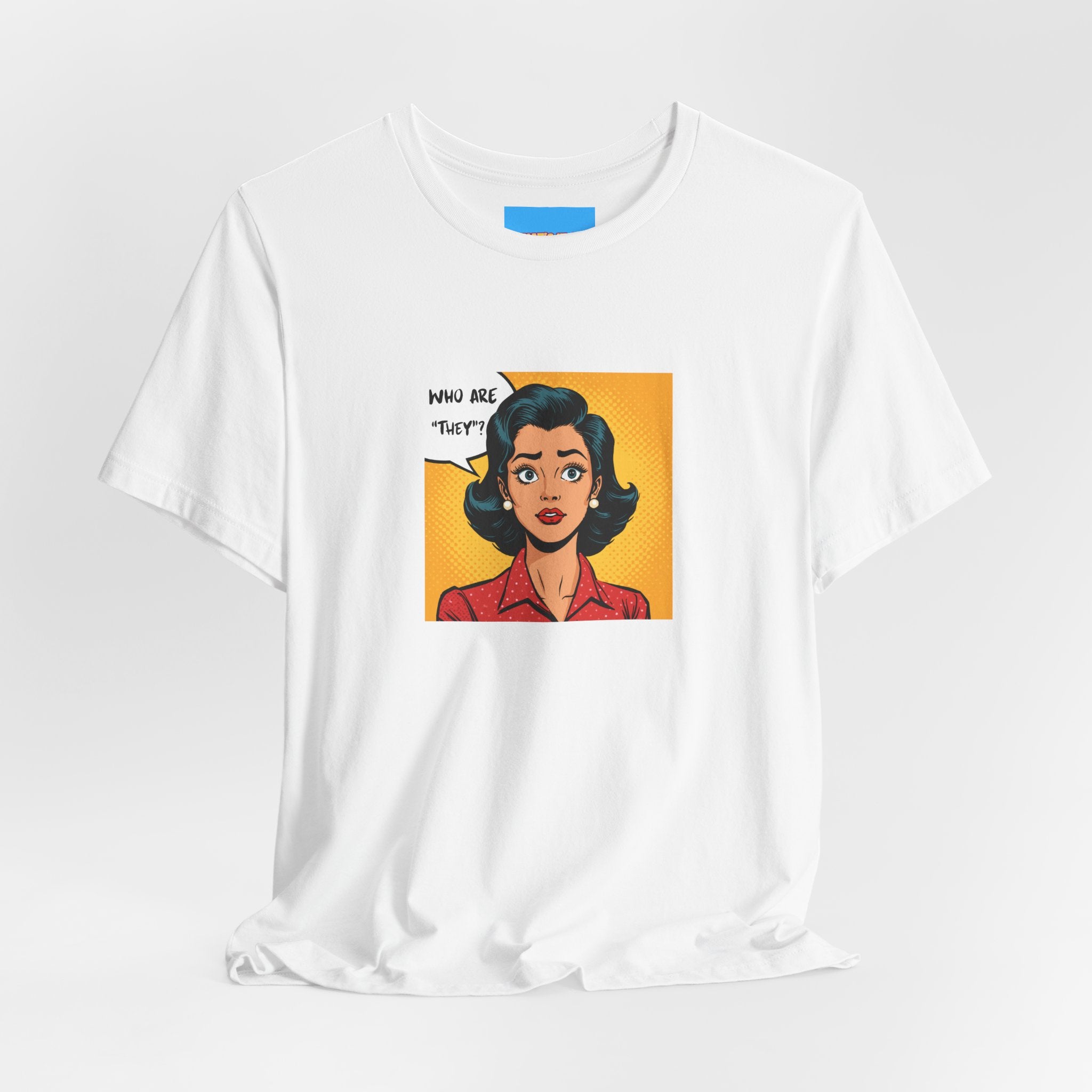 What's It Say Tees-"Who Are *They?*" Retro Pop Art