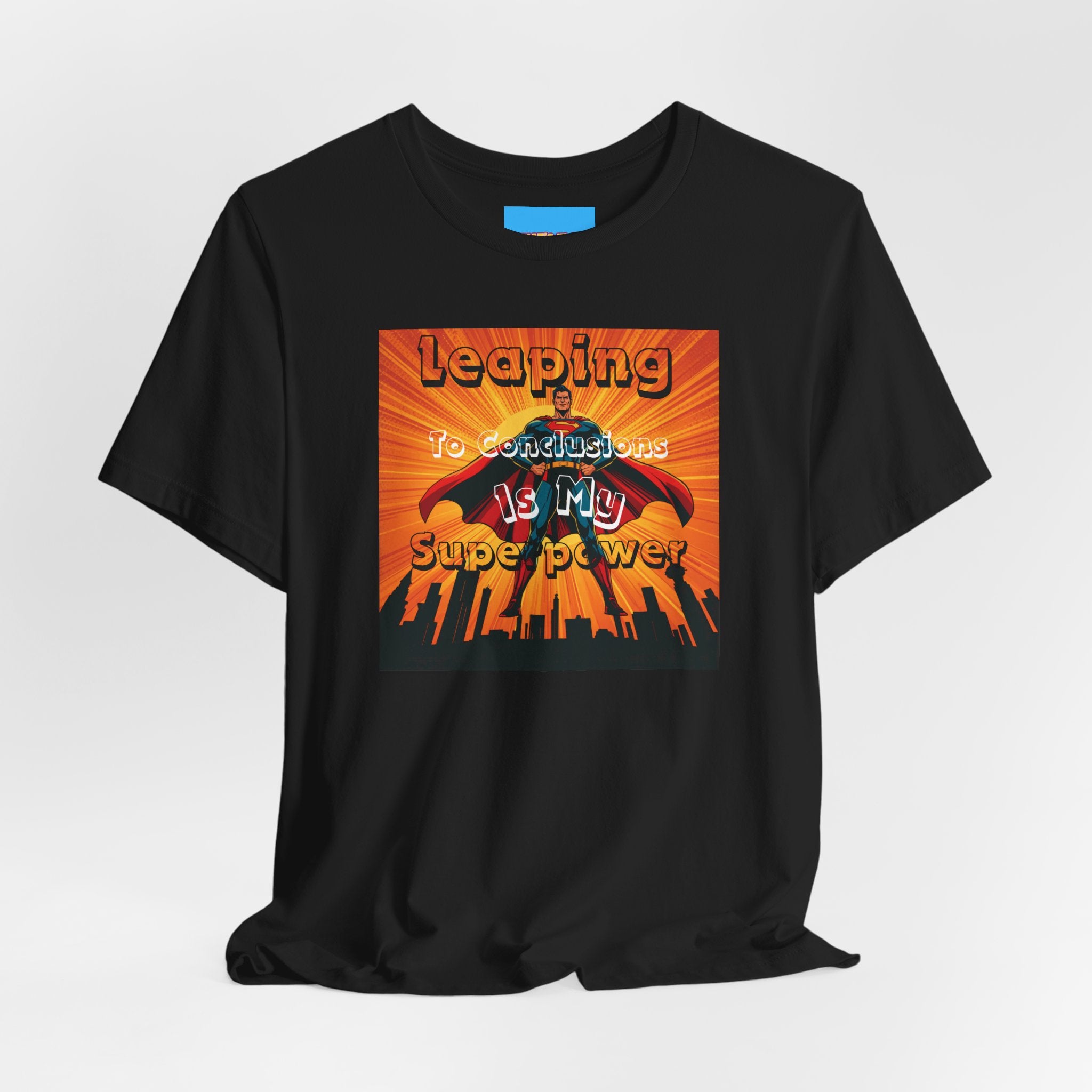 What's It Say Tees- Leaping to conclusions is my super power