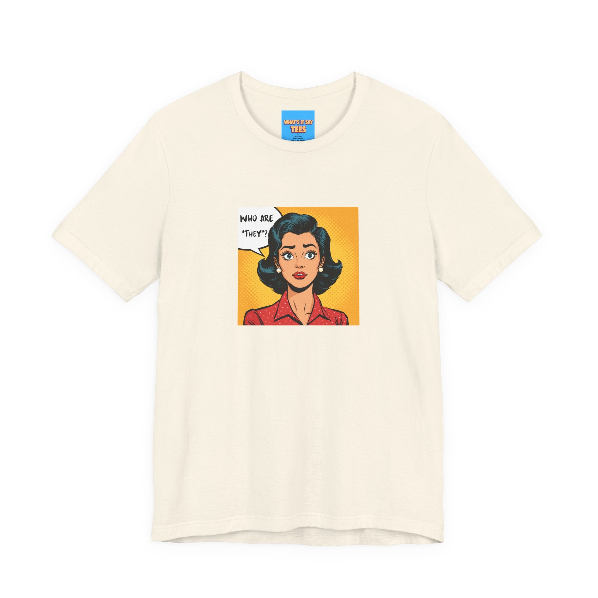 What's It Say Tees-"Who Are *They?*" Retro Pop Art
