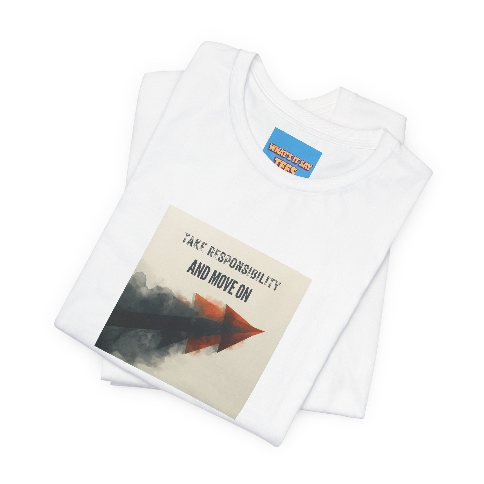 What's It Say Tees-Take Responsibility and Move On Tee