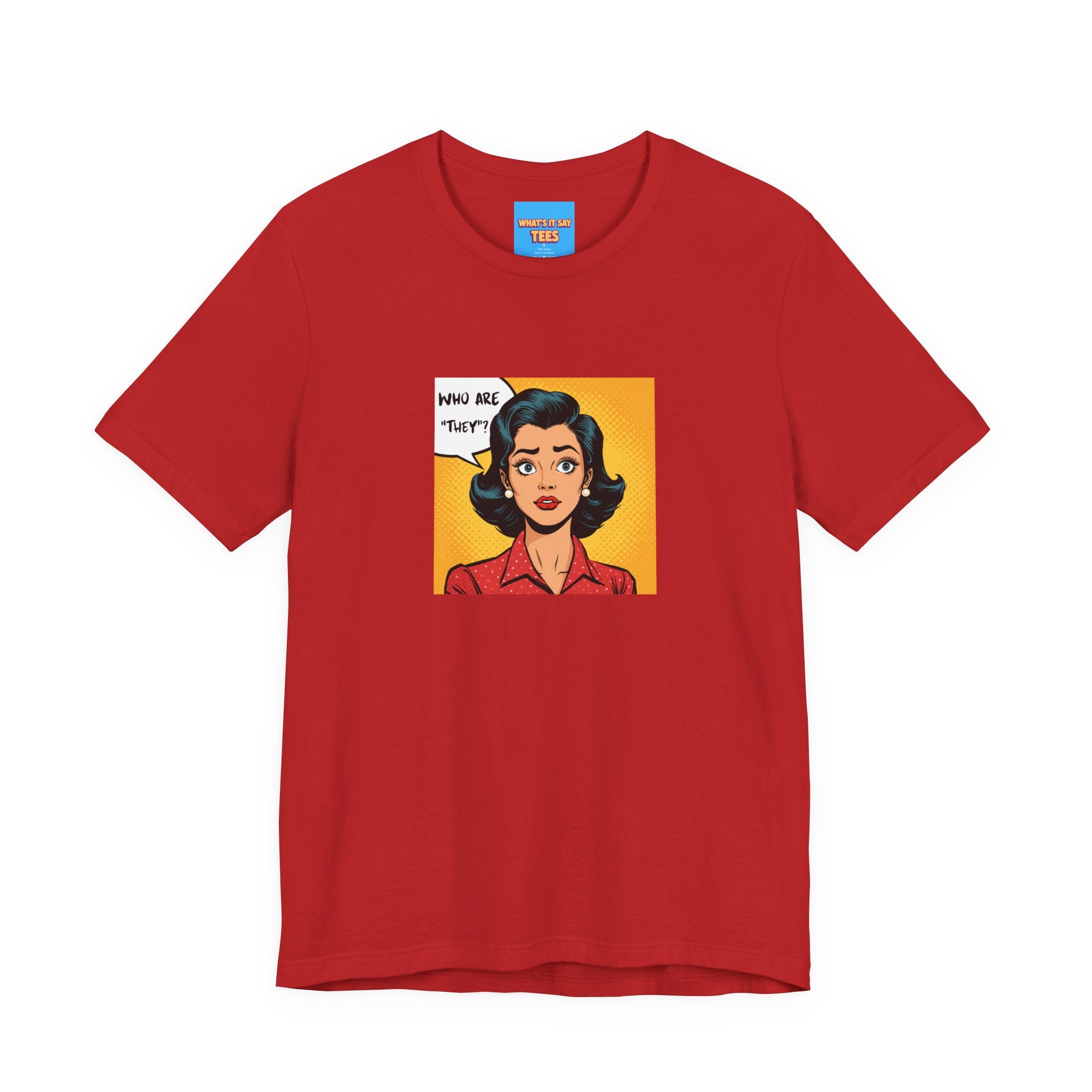 What's It Say Tees-"Who Are *They?*" Retro Pop Art