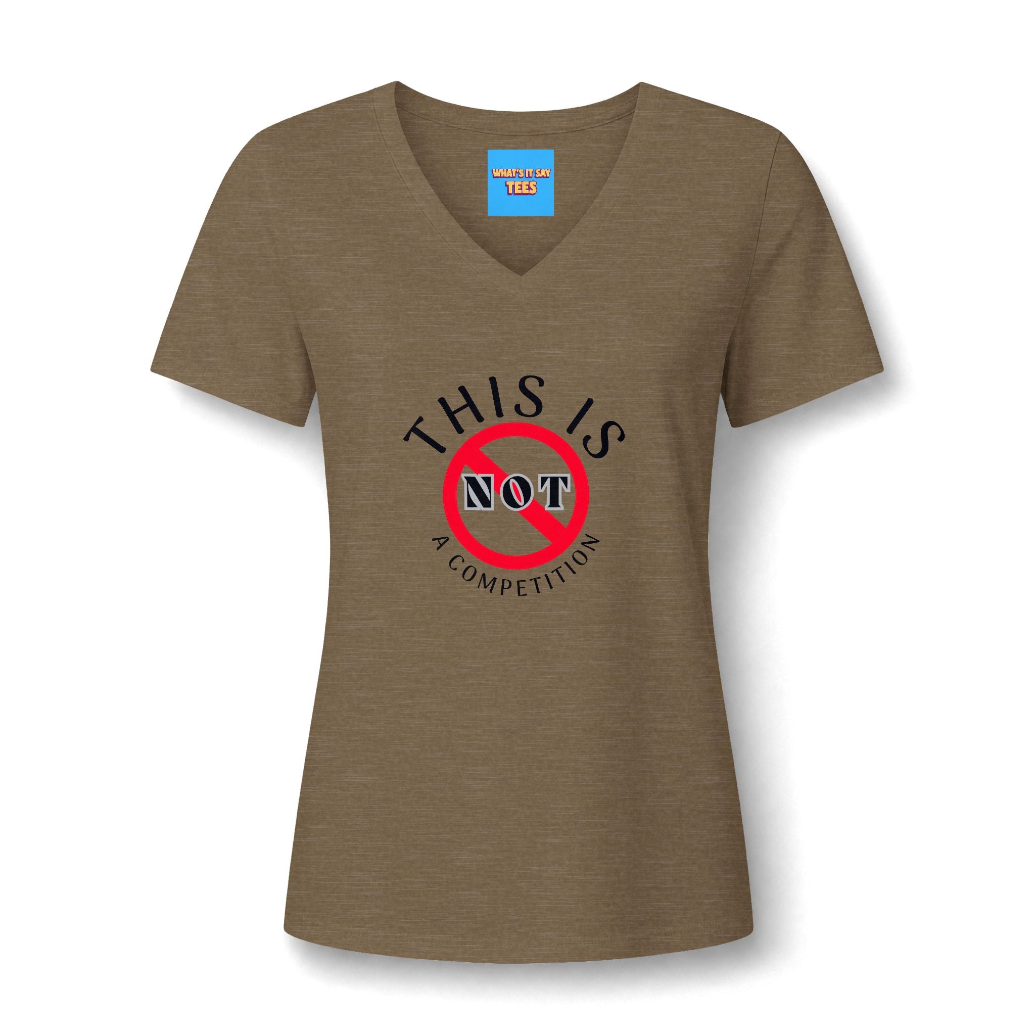 What's It Say Tees-V-Neck Tee — "This Is Not a Competition" Feminist Statement Shirt