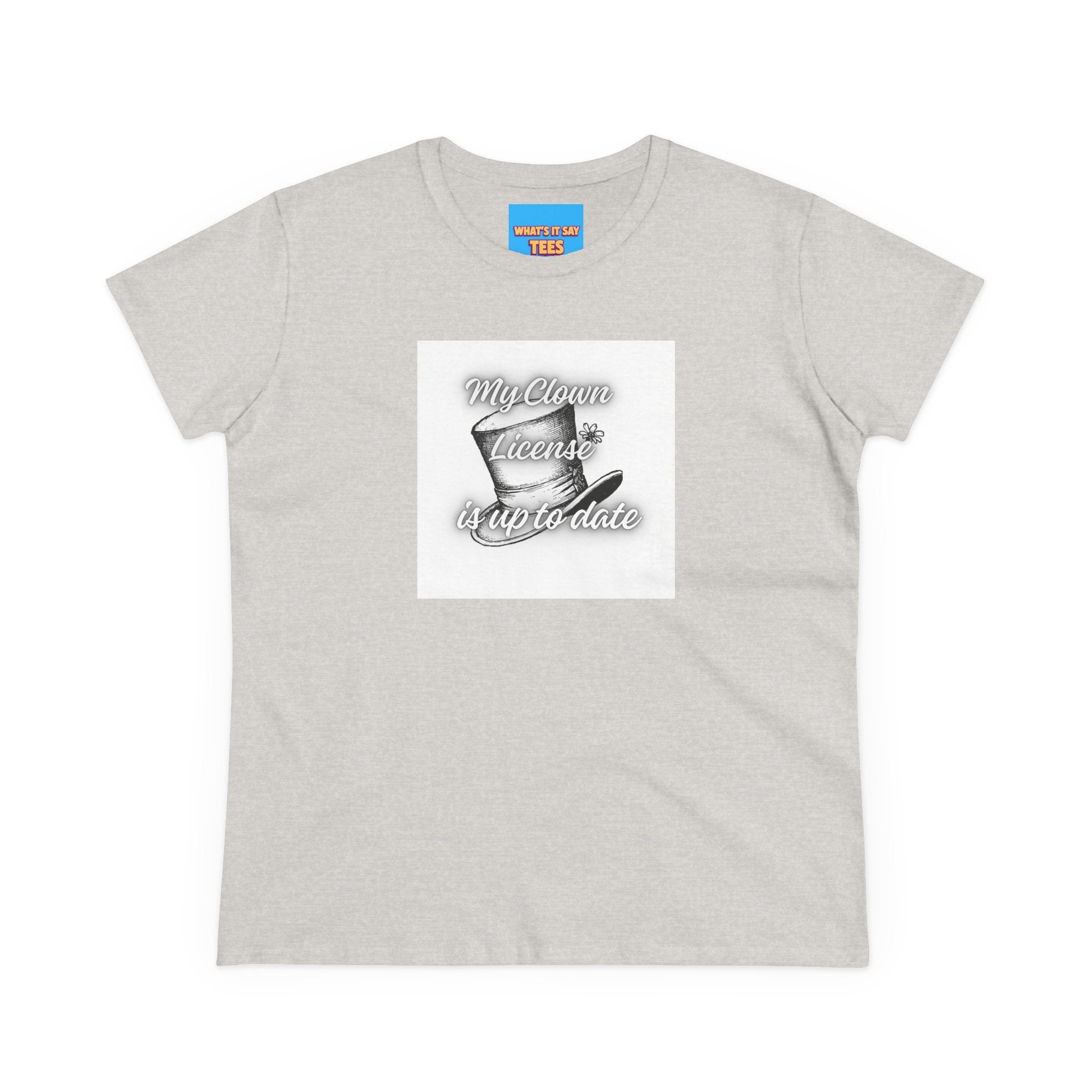 What's It Say Tees- My Clown License is up to date- Vintage Script Graphic Women's Tee