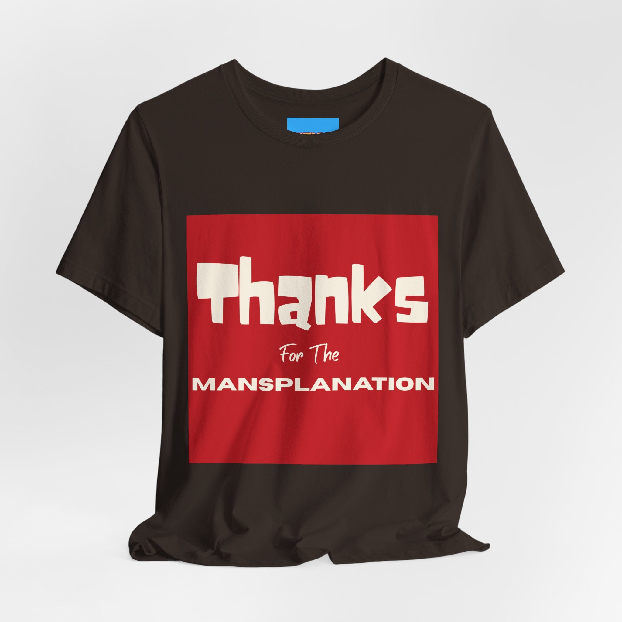 What's It Say Tees- Thanks for the Mansplanation