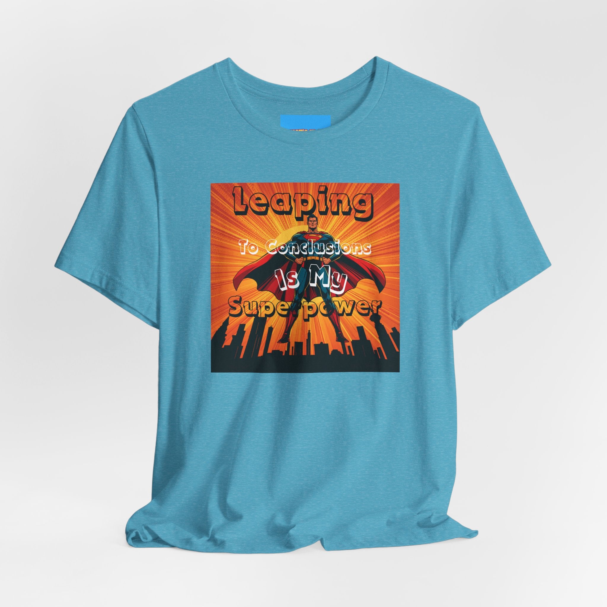 What's It Say Tees- Leaping to conclusions is my super power