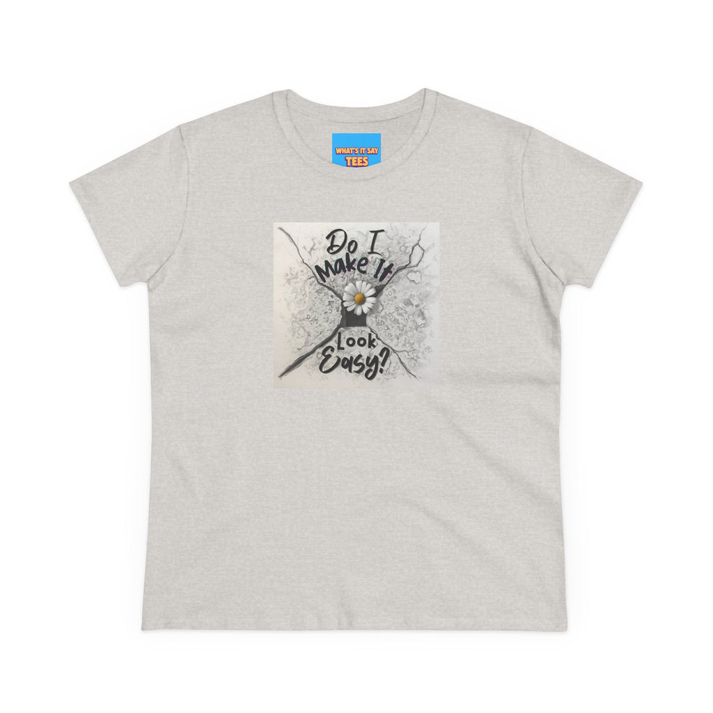 What's It Say- Do I Make It Look Easy? Daisy Graphic Tee — Women's Casual Inspirational T-Shirt