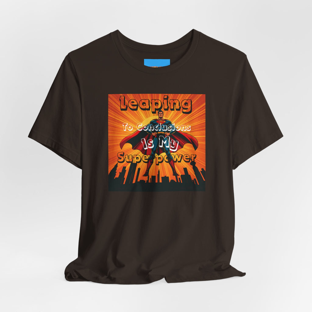 What's It Say Tees- Leaping to conclusions is my super power