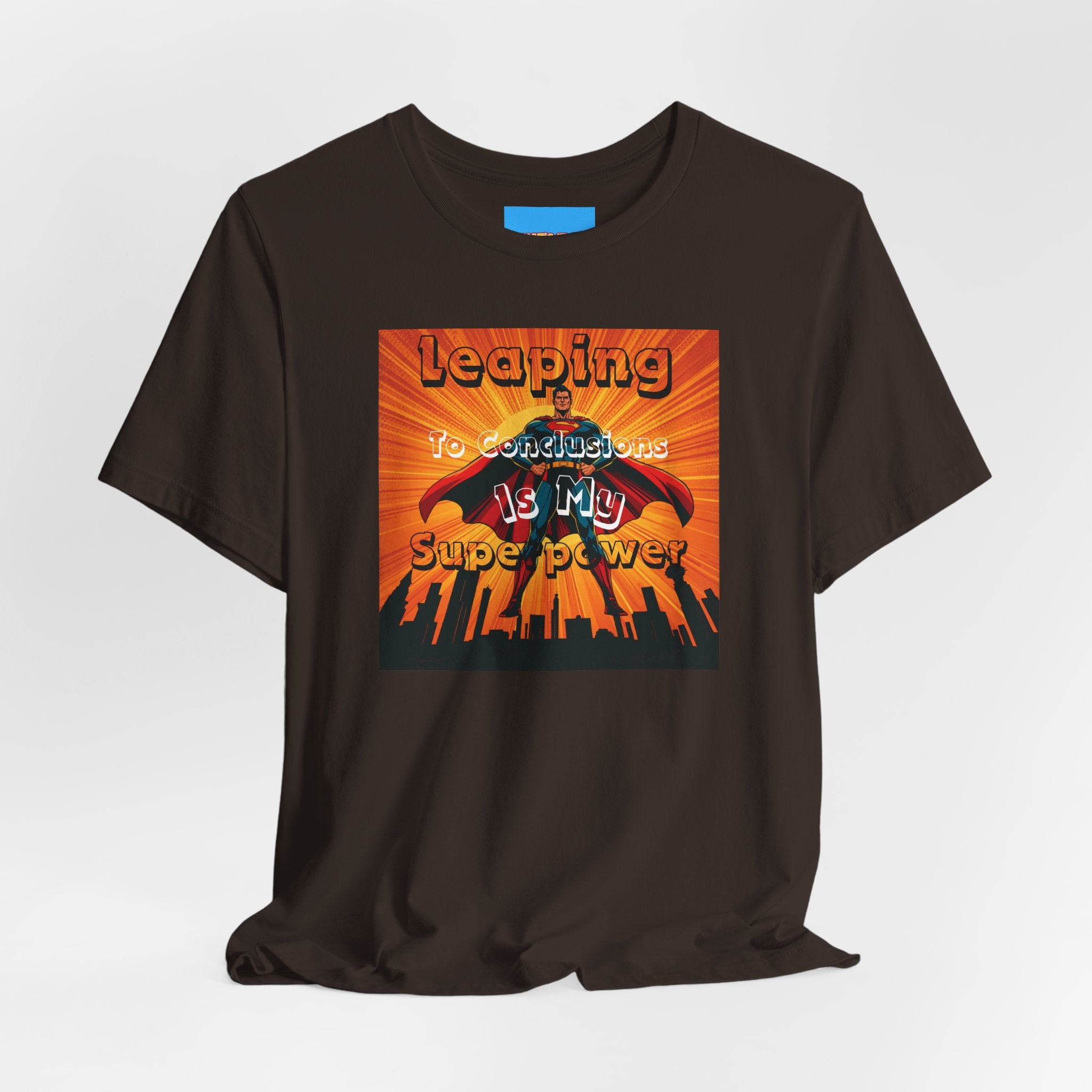 What's It Say Tees- Leaping to conclusions is my super power