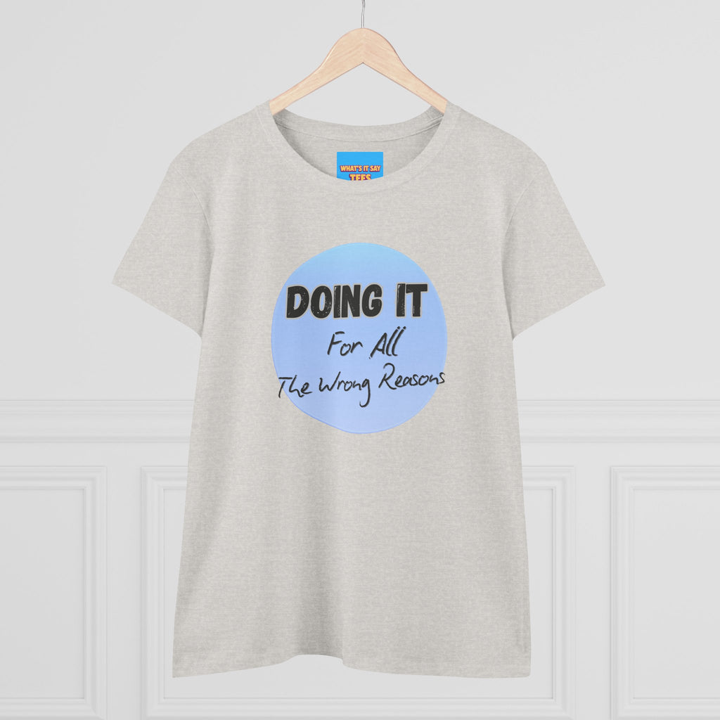 What's It Say Tees — "Doing It For All The Wrong Reasons" Graphic