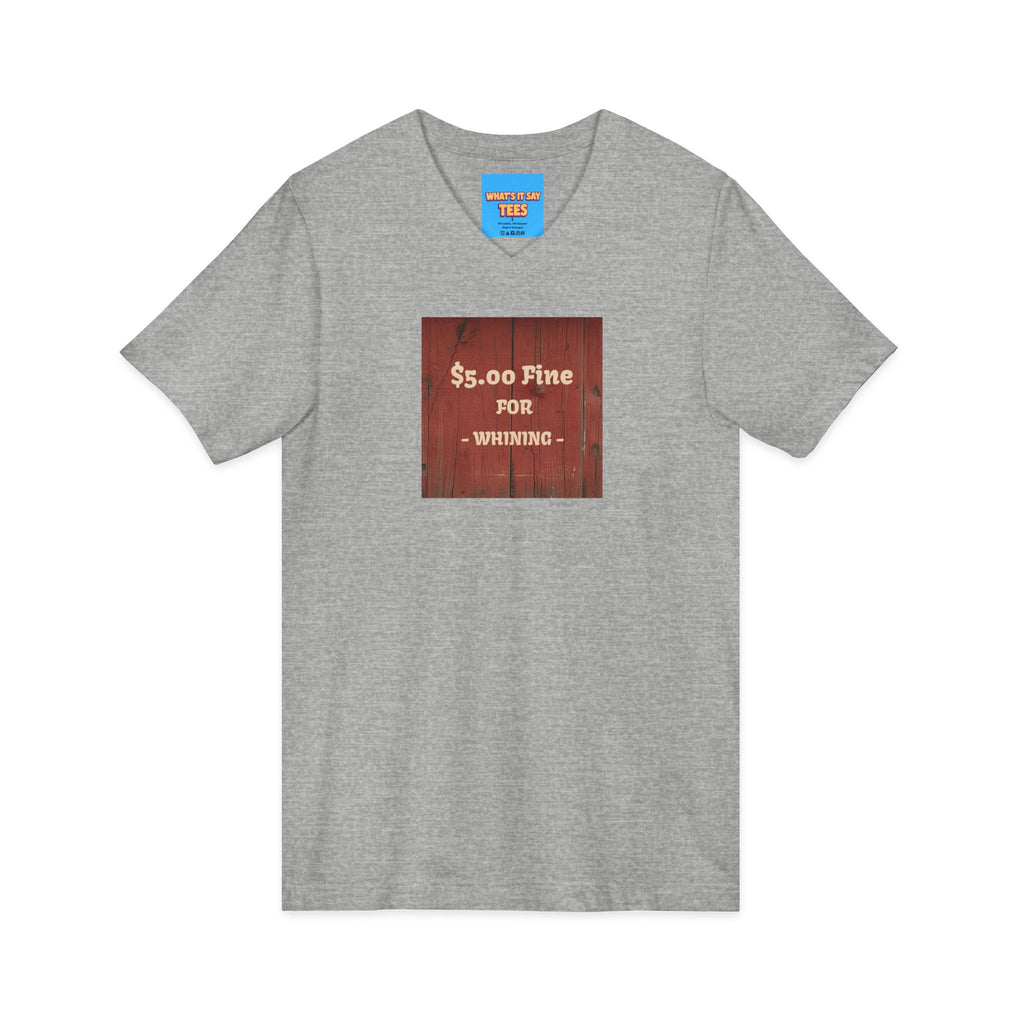 What's It Say Tees- $5.00 Fine for Whining V‑Neck Tee