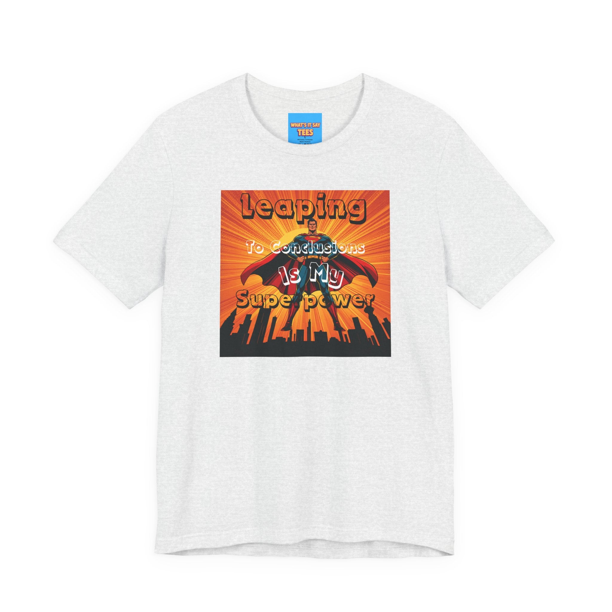 What's It Say Tees- Leaping to conclusions is my super power