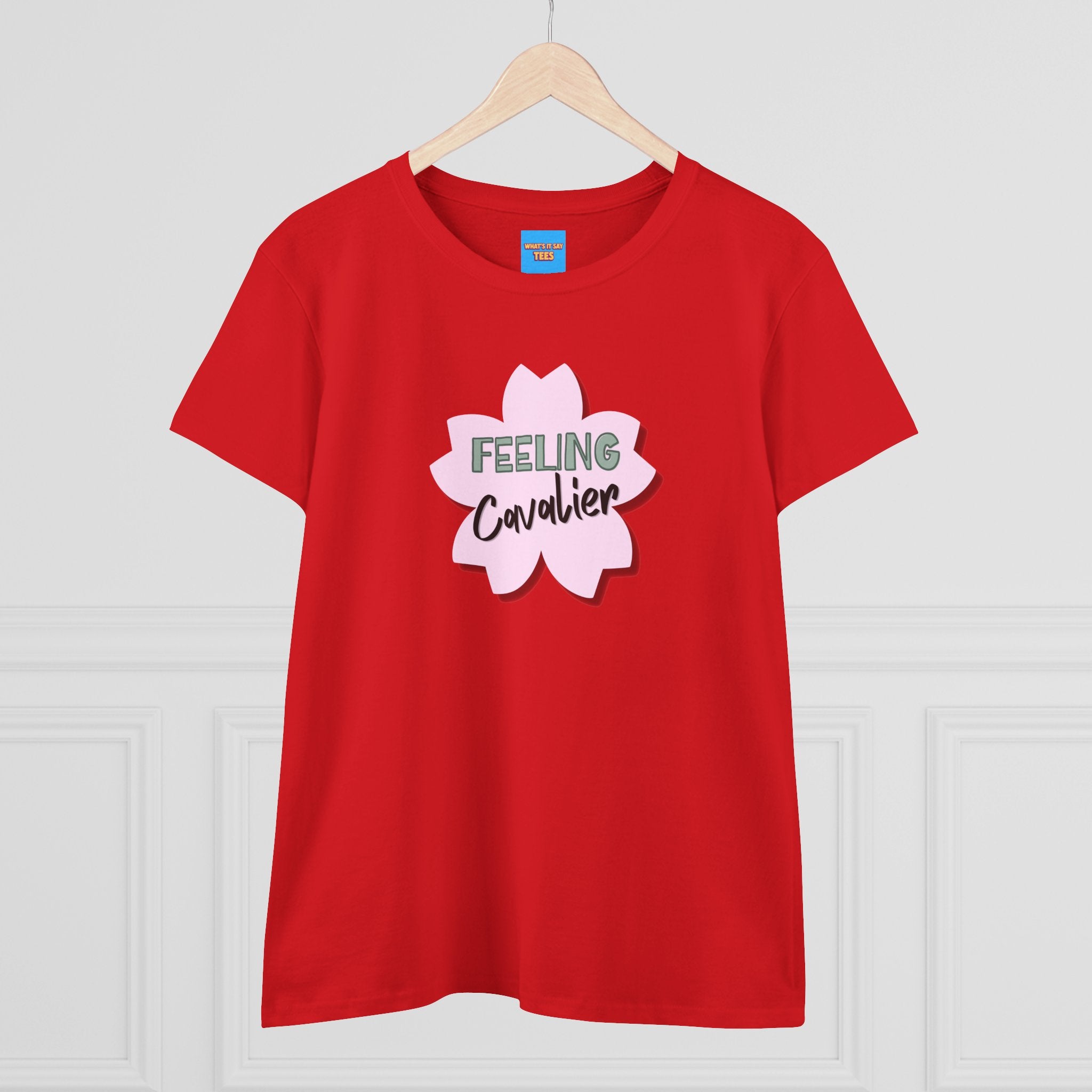 What's It Say Tees-Feeling Cavalier