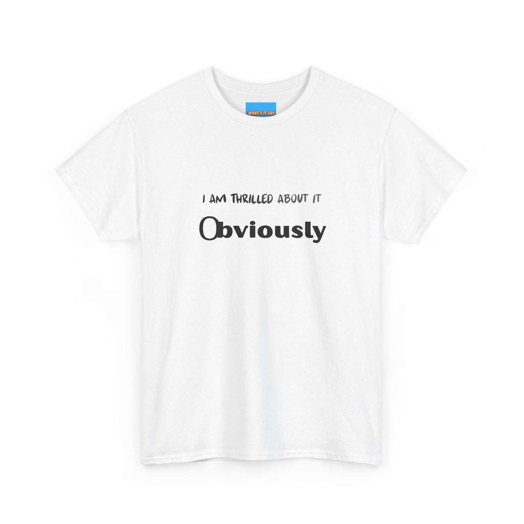 What's It Say Tees- I am thrilled about it, Obviously