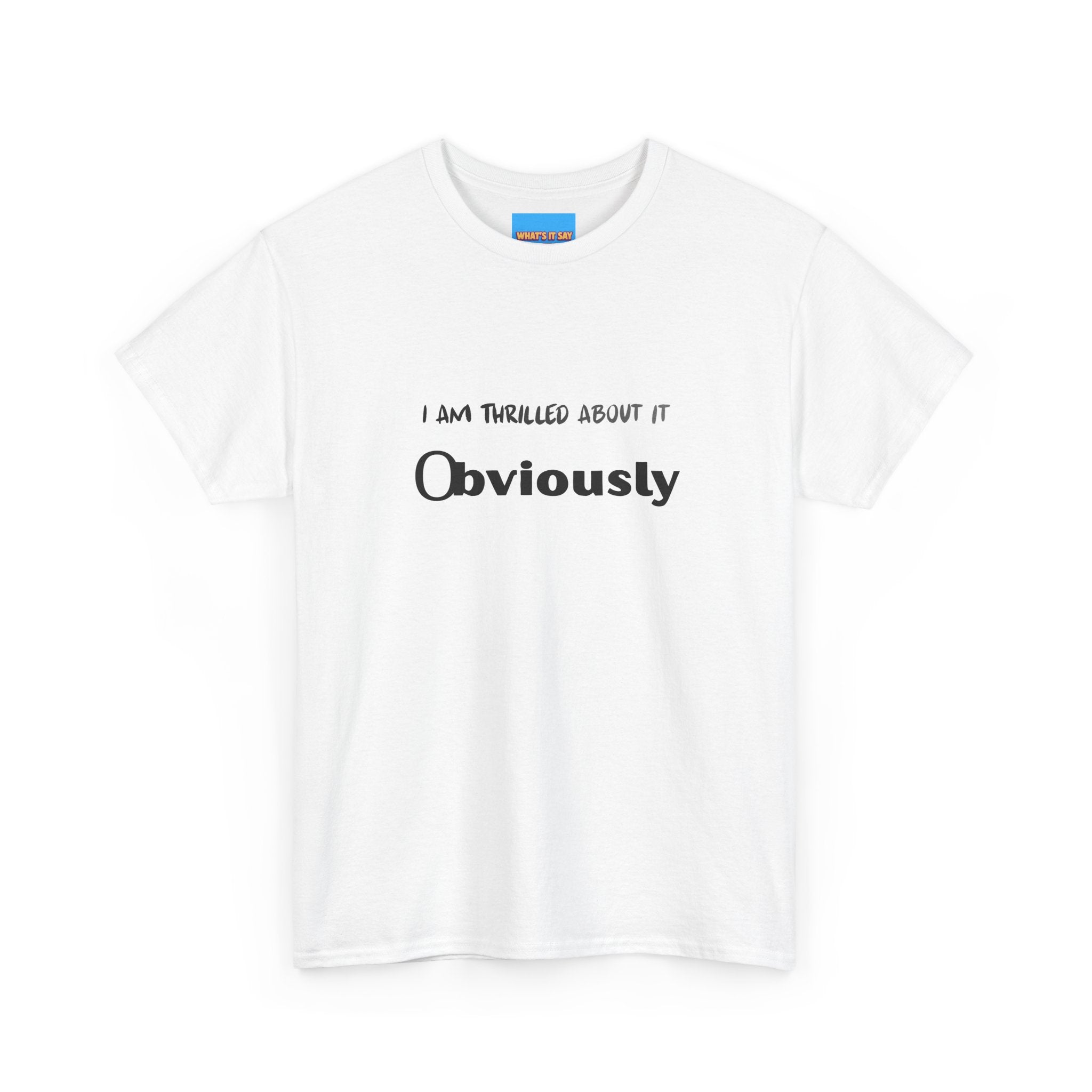 What's It Say Tees- I am thrilled about it, Obviously