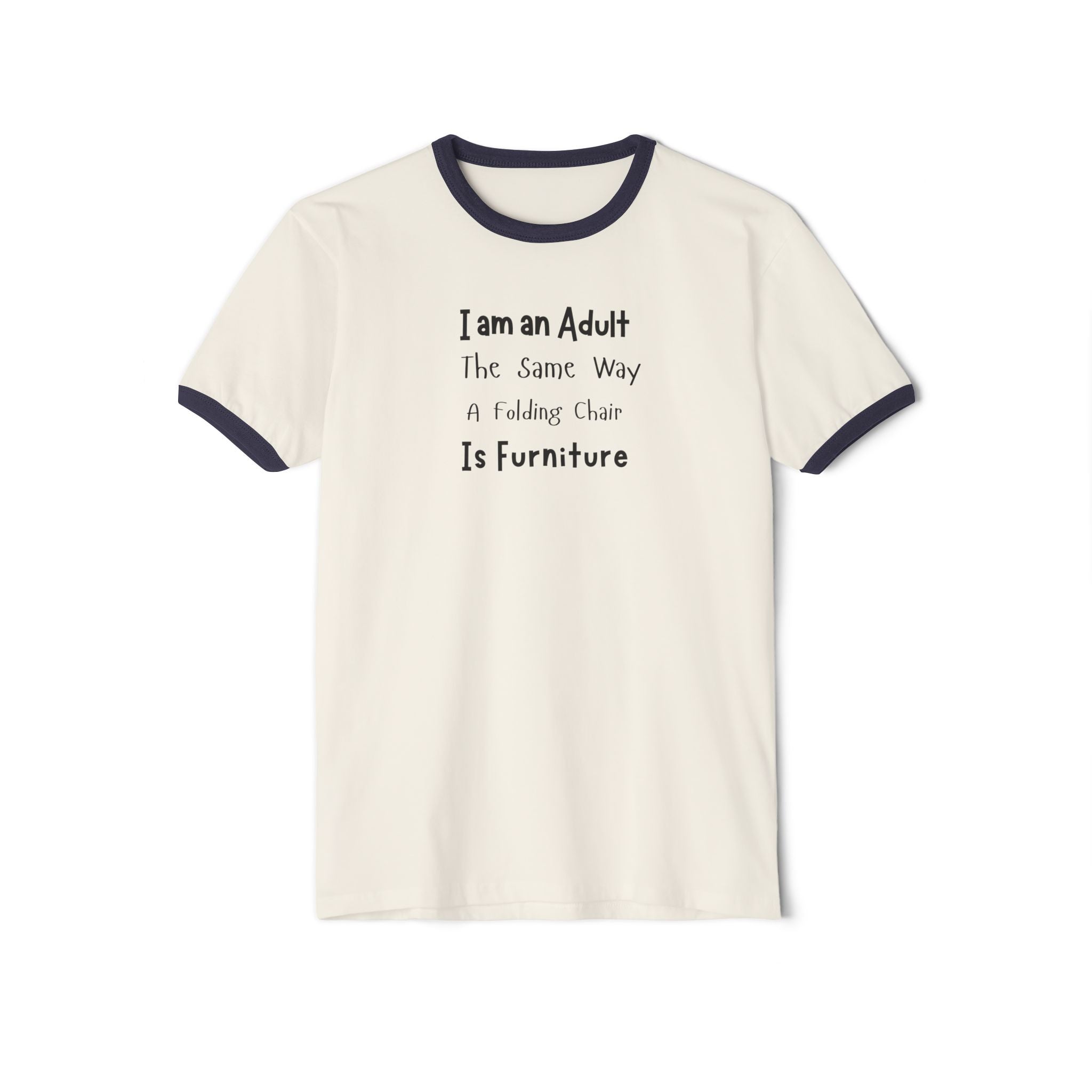 What's It Say Tees— “I am an Adult the Same Way a Folding Chair Is Furniture” Ringer Tee