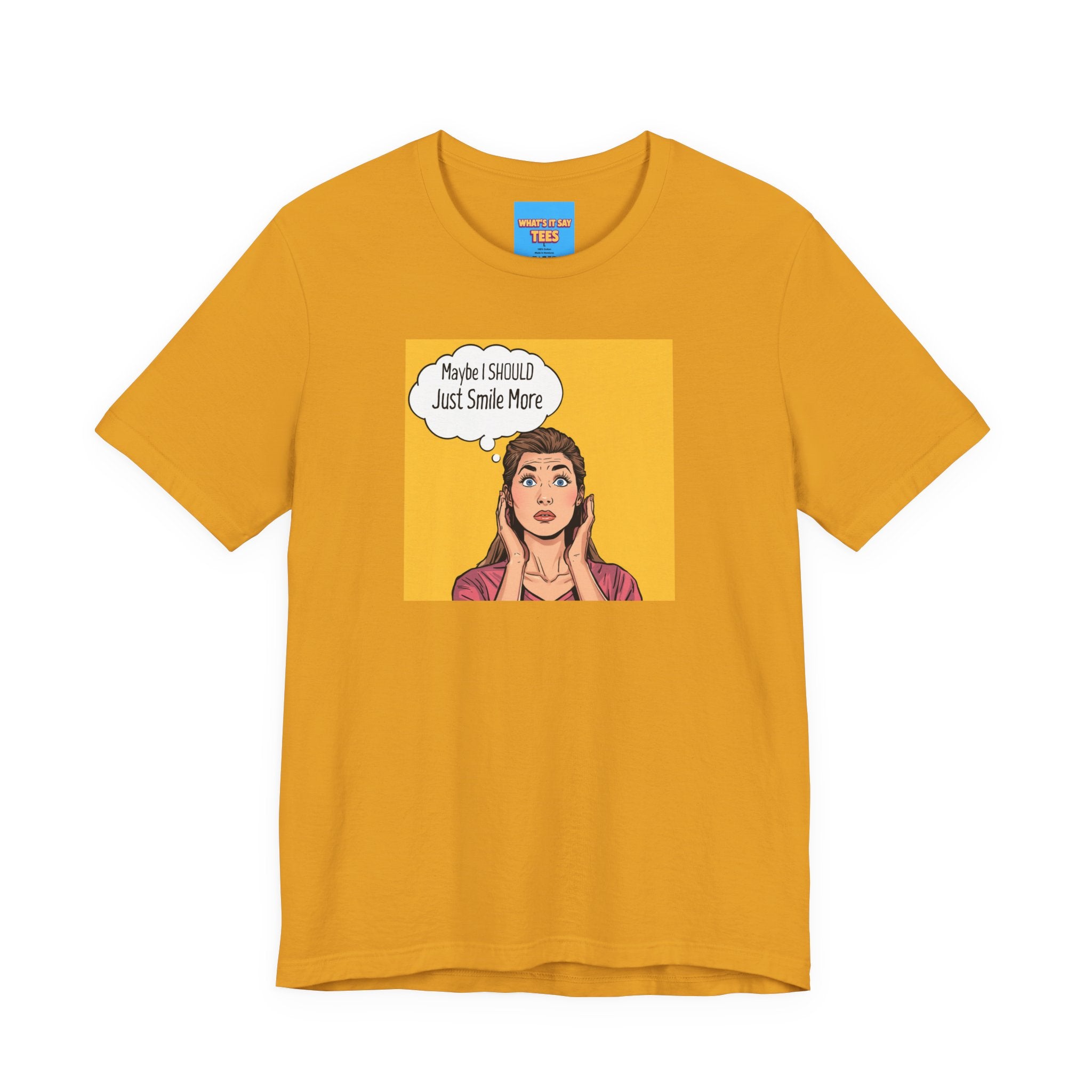 What's It Say Tees- Maybe I should just smile more