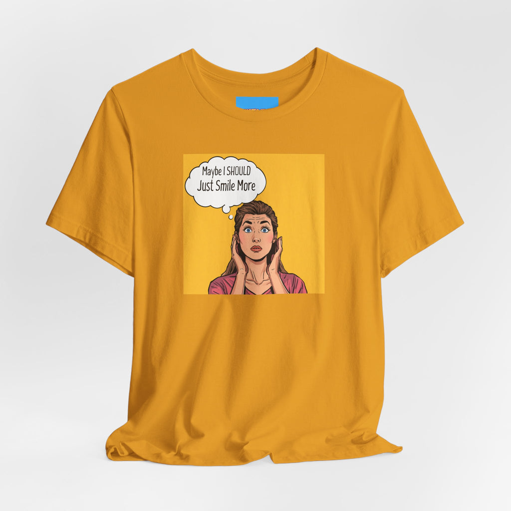 What's It Say Tees- Maybe I should just smile more