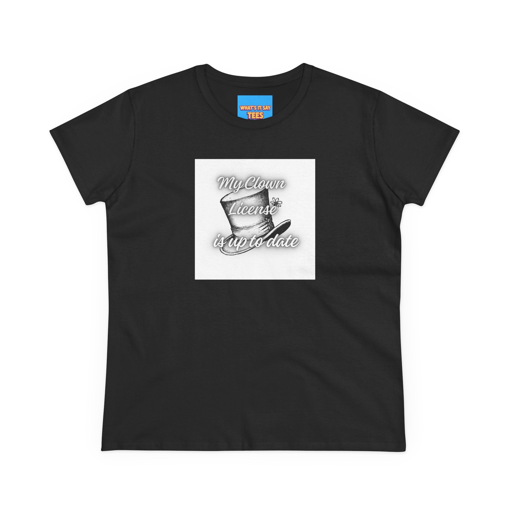 What's It Say Tees- My Clown License is up to date- Vintage Script Graphic Women's Tee